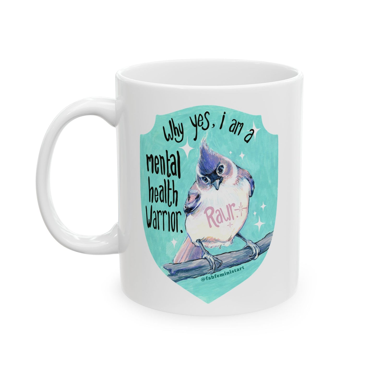 Why yes I am a mental health warrior rawr: Mental Health Mug