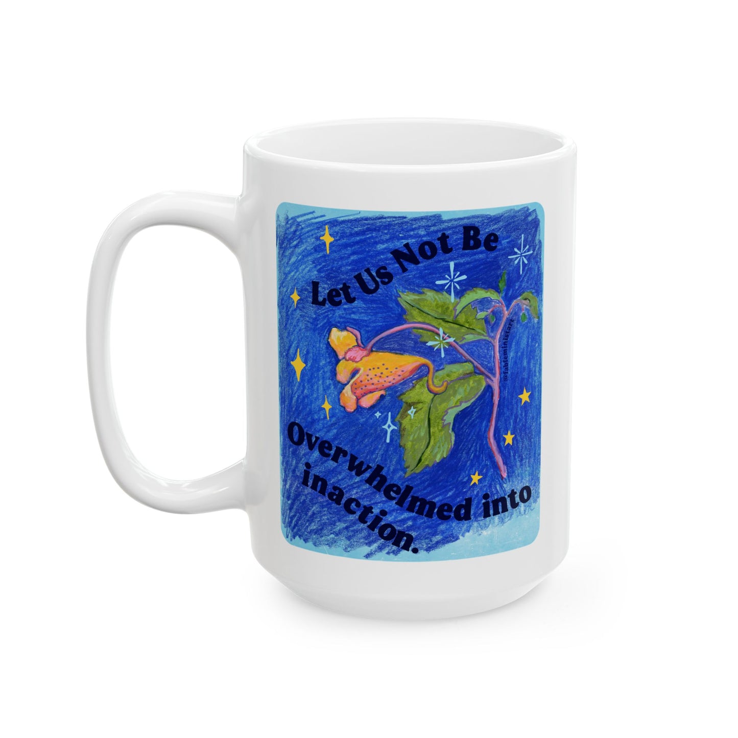 Let Us Not Be Overwhelmed Into Inaction: feminist mug