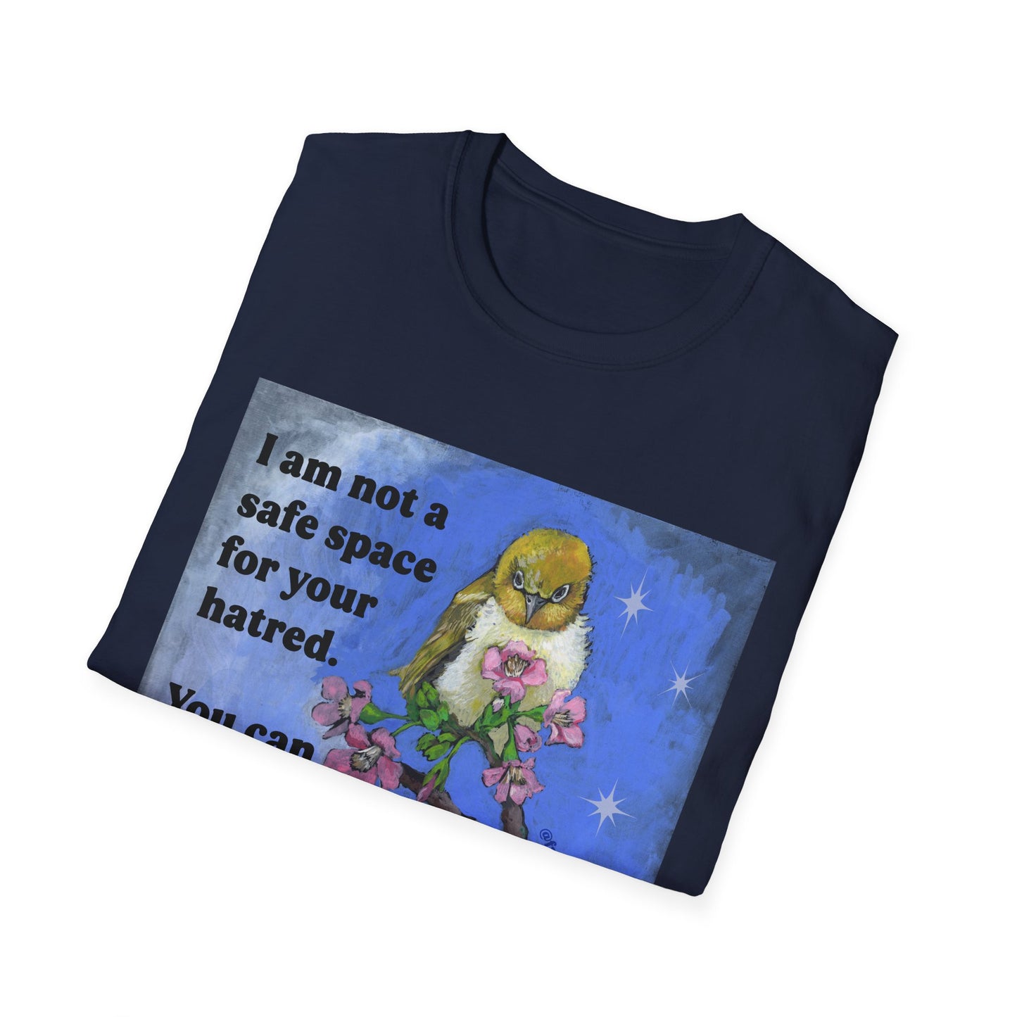 I am not a safe space for your hatred. You can choke on it. Disrespectfully: Feminist Shirt