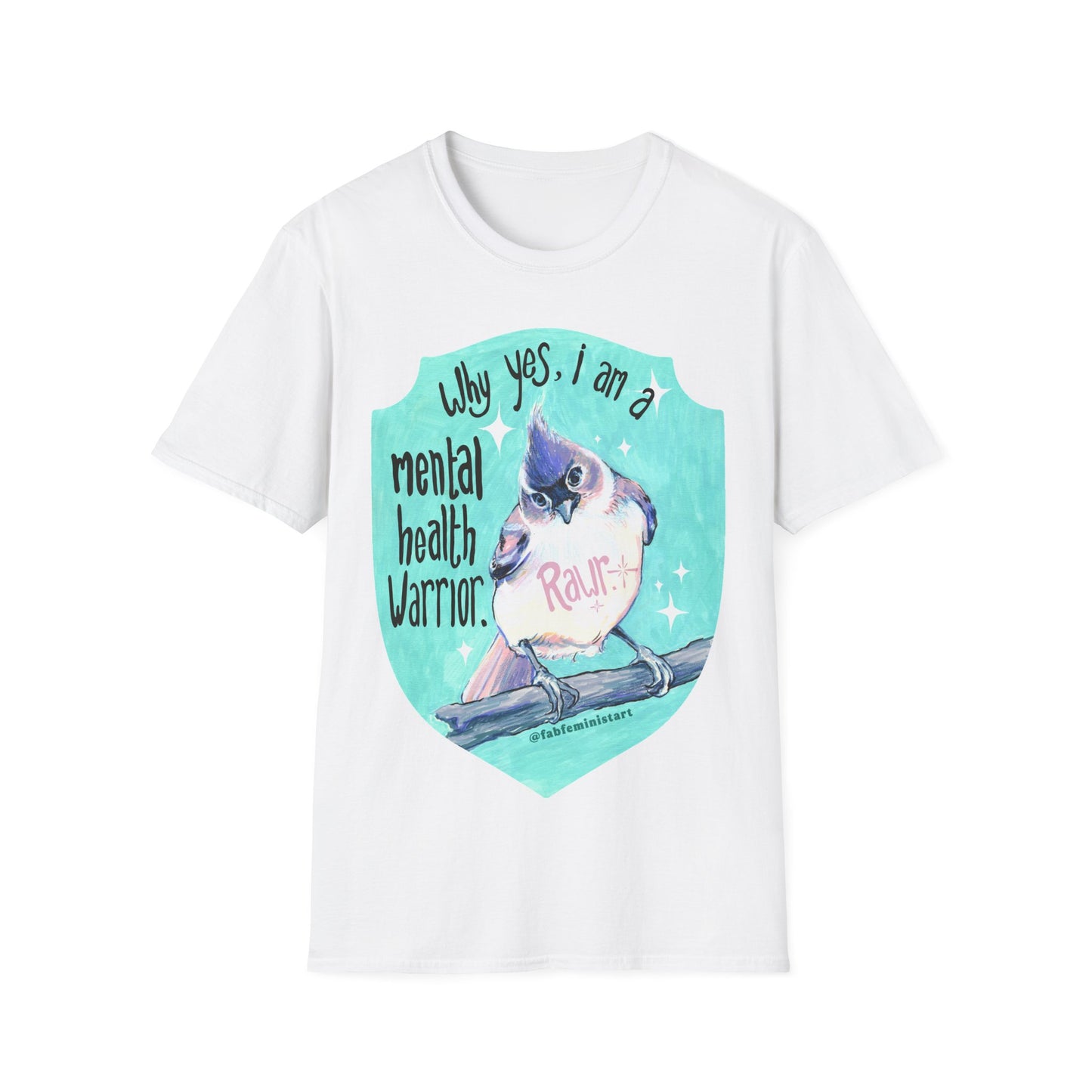 Why yes I am a mental health warrior rawr: Mental Health Shirt