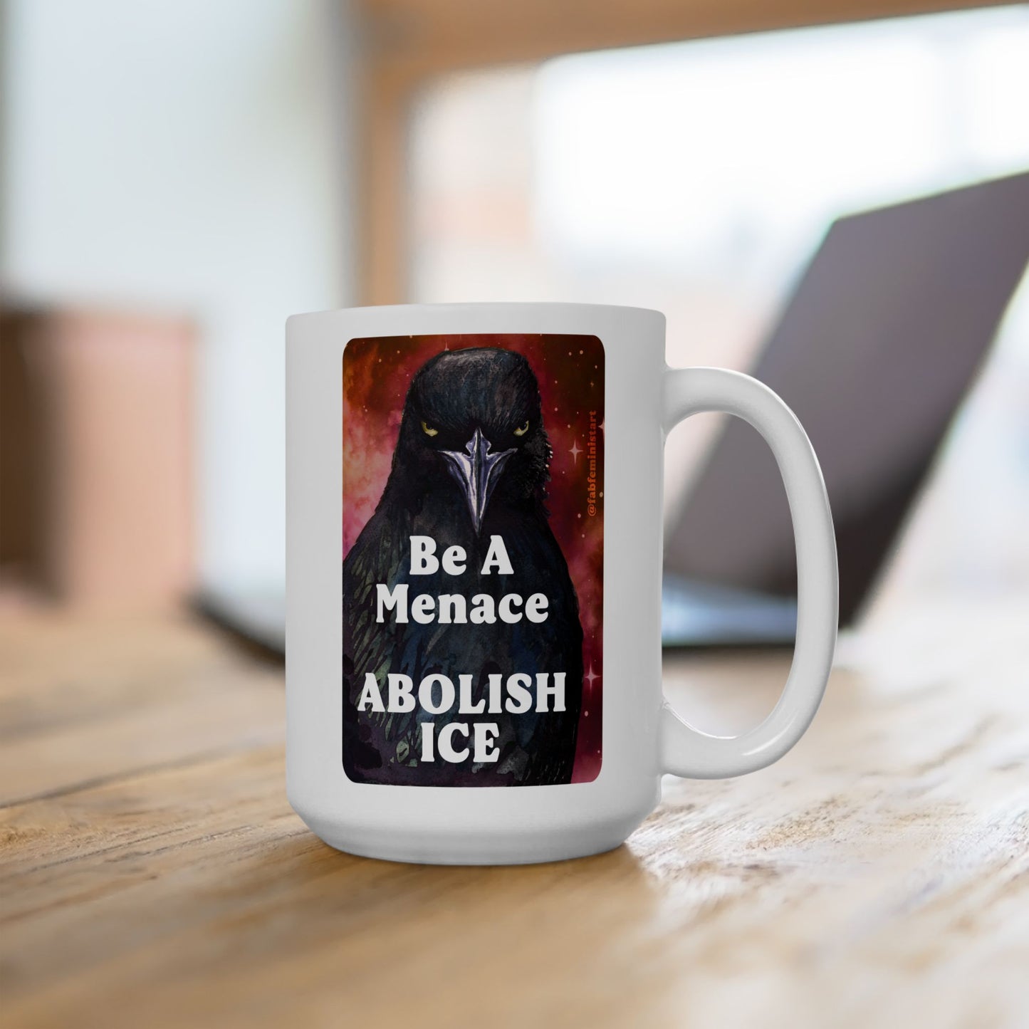 Be a menace ABOLISH ICE: Feminist Mug