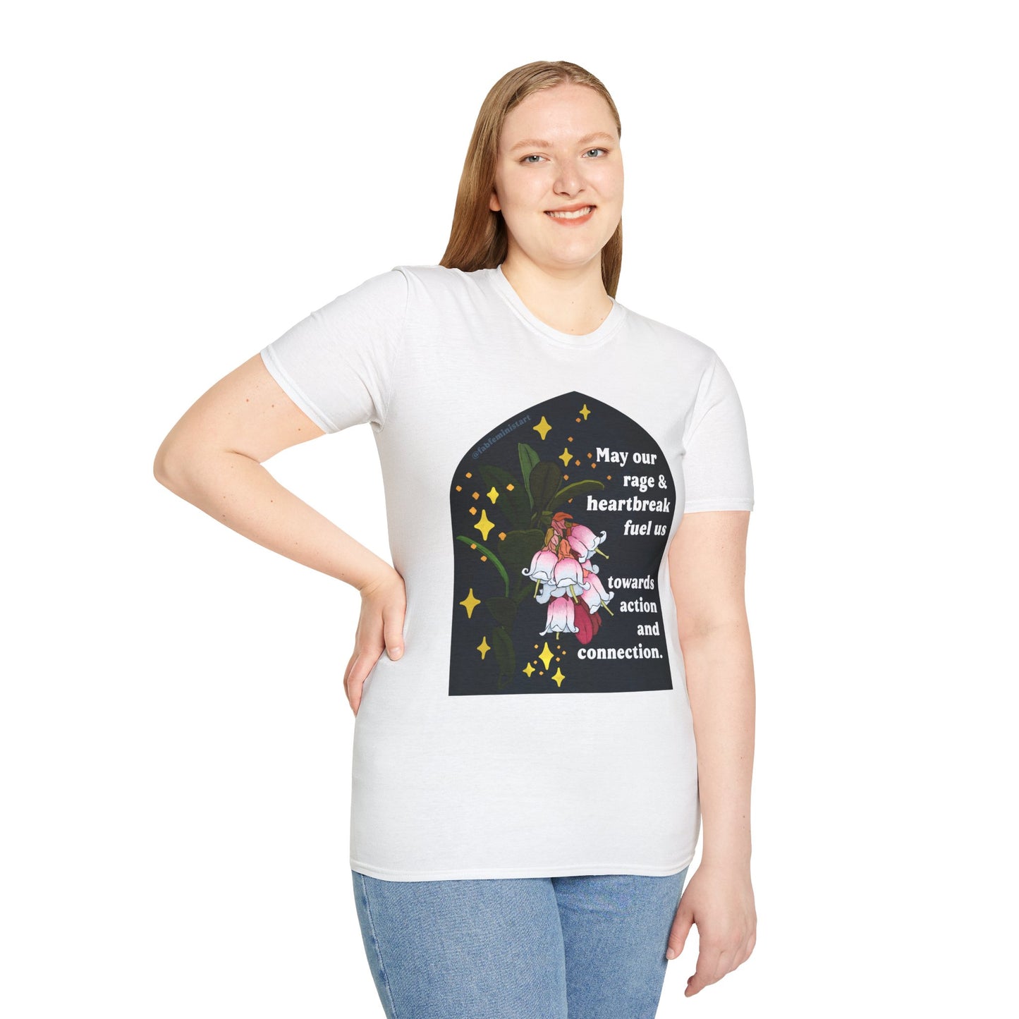 May our rage and heartbreak fuel us towards action and connection: Feminist Shirt