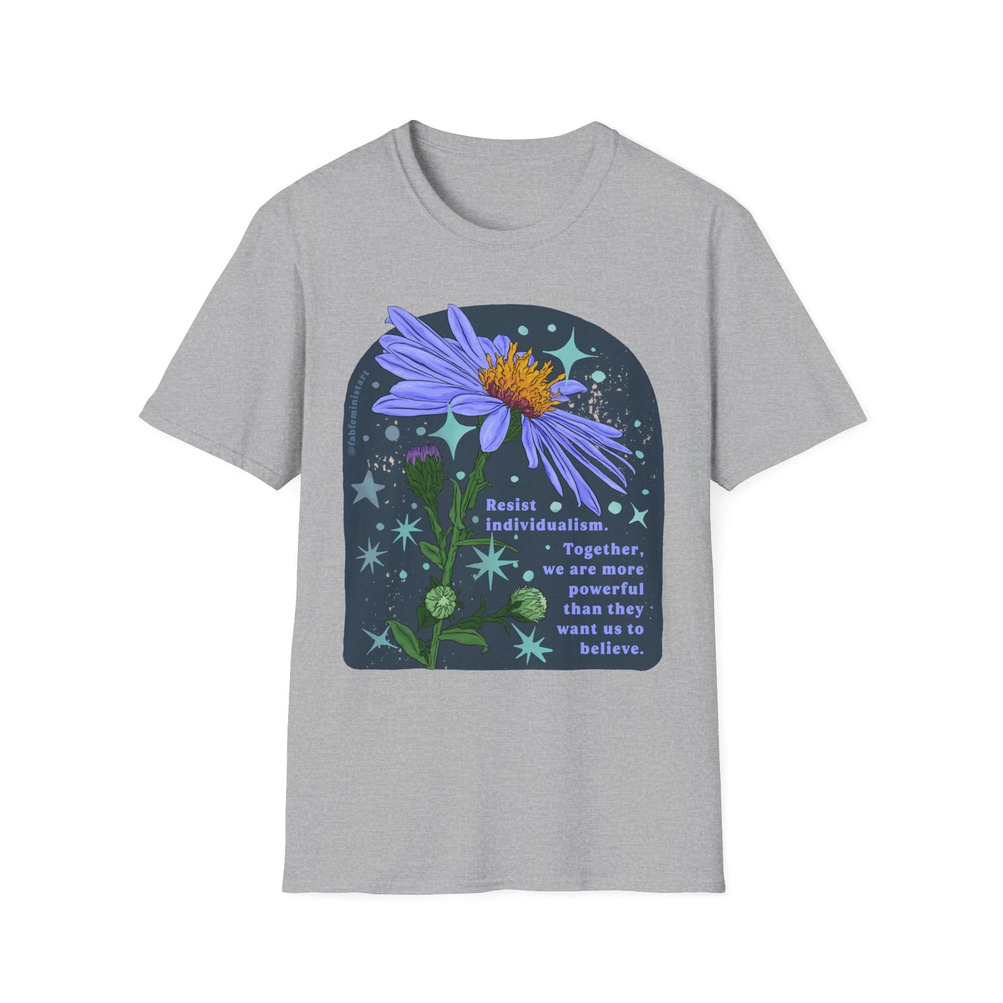 Resist individualism Together we are more powerful than they want us to believe: Feminist Shirt