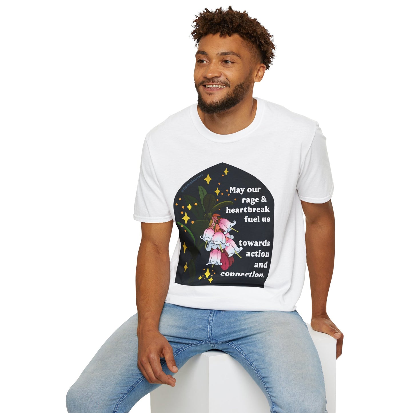 May our rage and heartbreak fuel us towards action and connection: Feminist Shirt