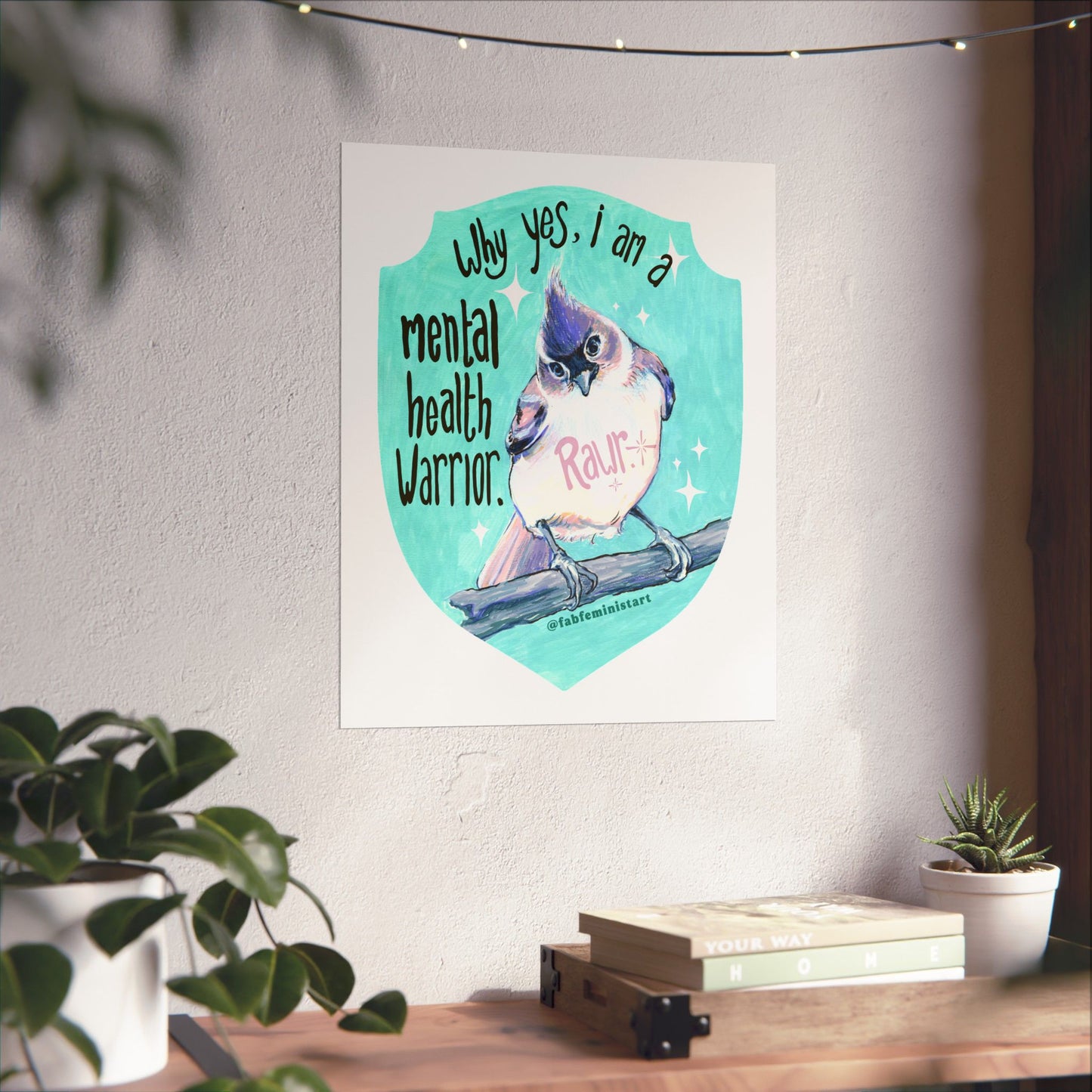 Why Yes I Am A Mental Health Warrior Rawr: Mental Health Print