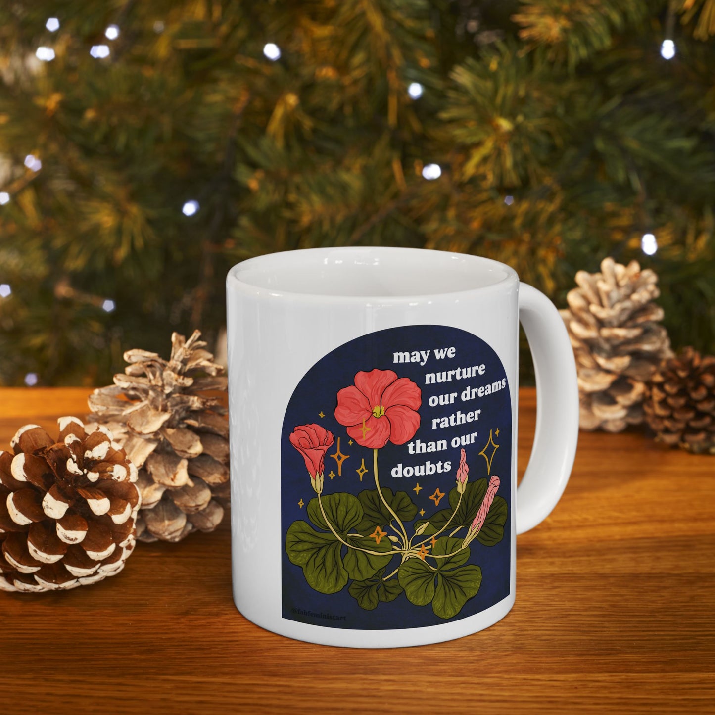 may we nurture our dreams rather than our doubts: feminist mug