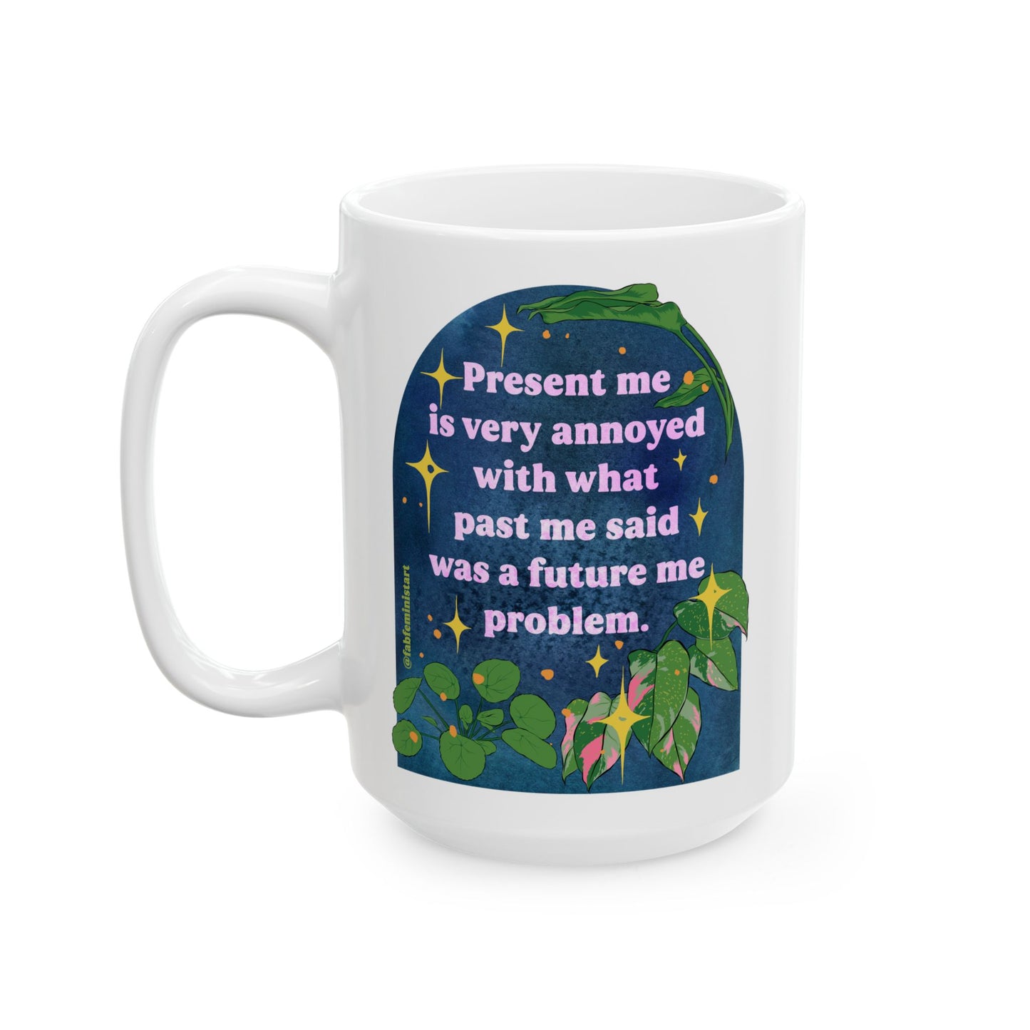 present me is very annoyed with what past me said was a future me problem: mental health mug