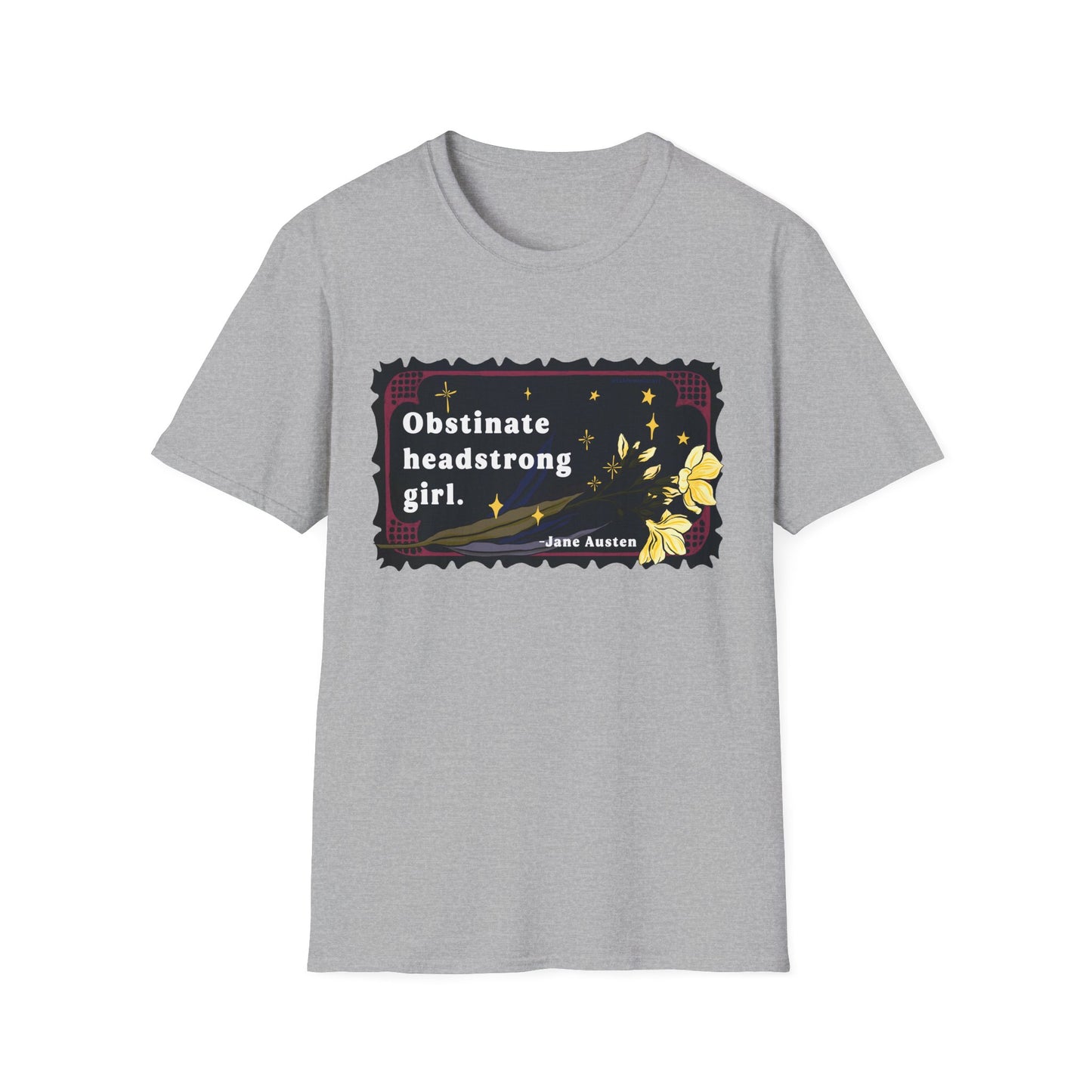 Obstinate headstrong girl, Jane Austen: Feminist Shirt