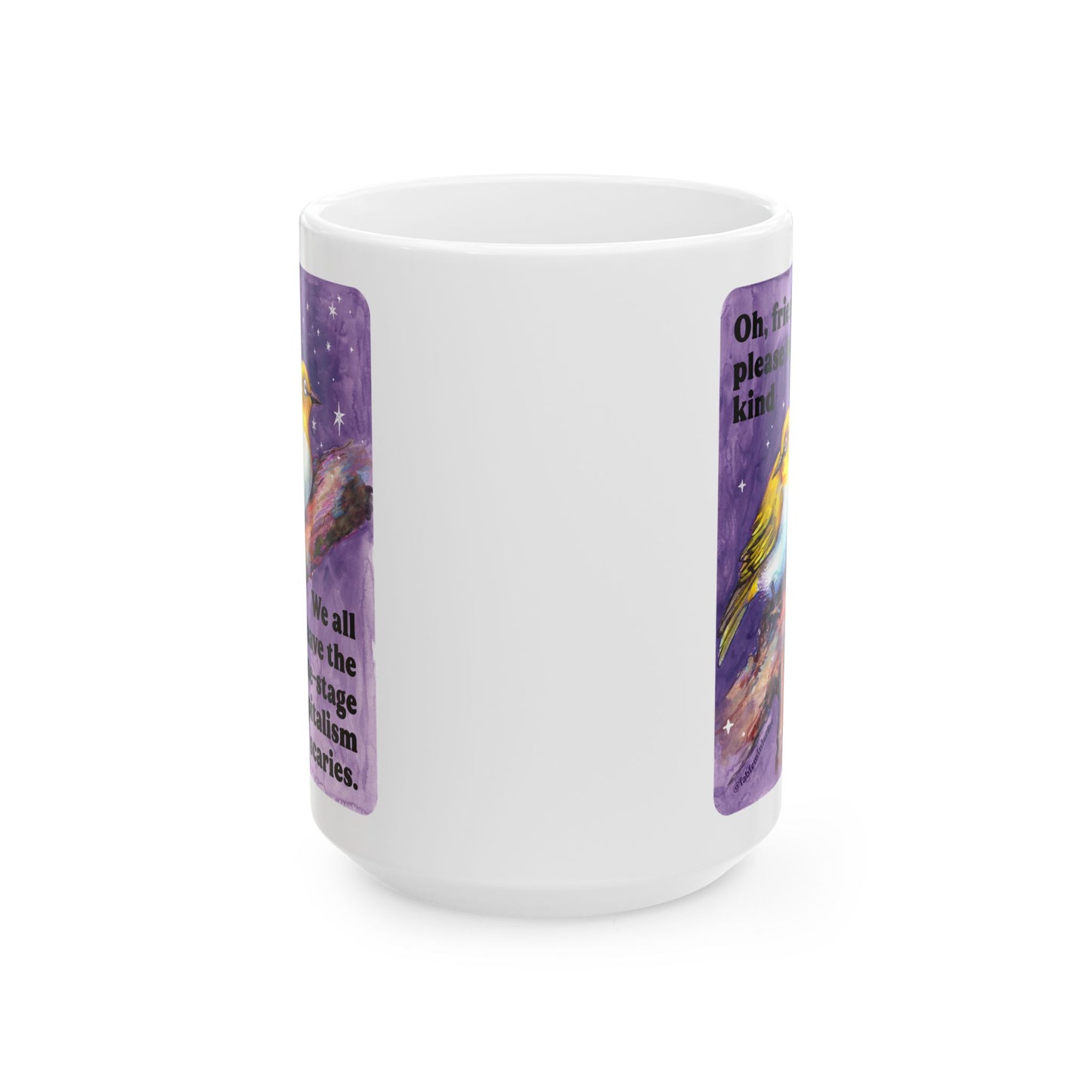 Oh, friend please be kind. We all have the late-stage capitalism scaries: Feminist Mug