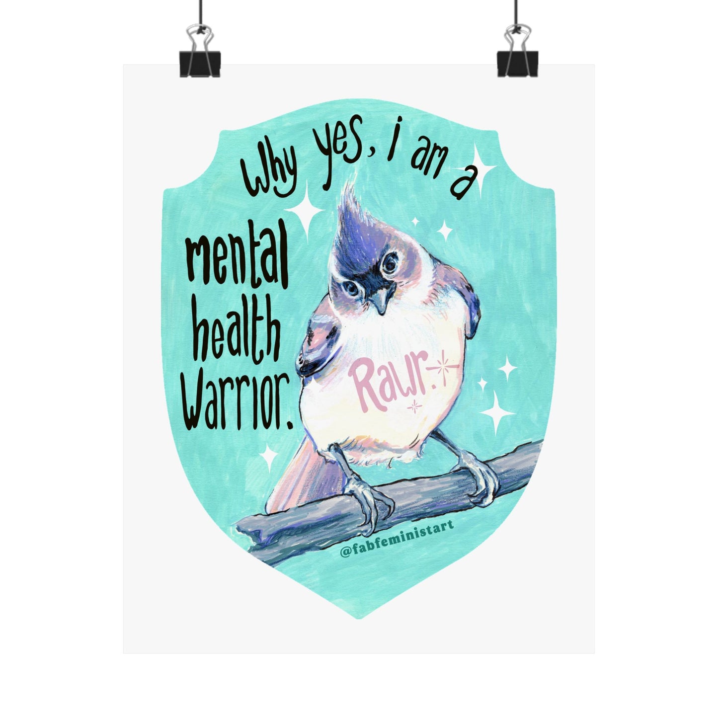Why Yes I Am A Mental Health Warrior Rawr: Mental Health Print