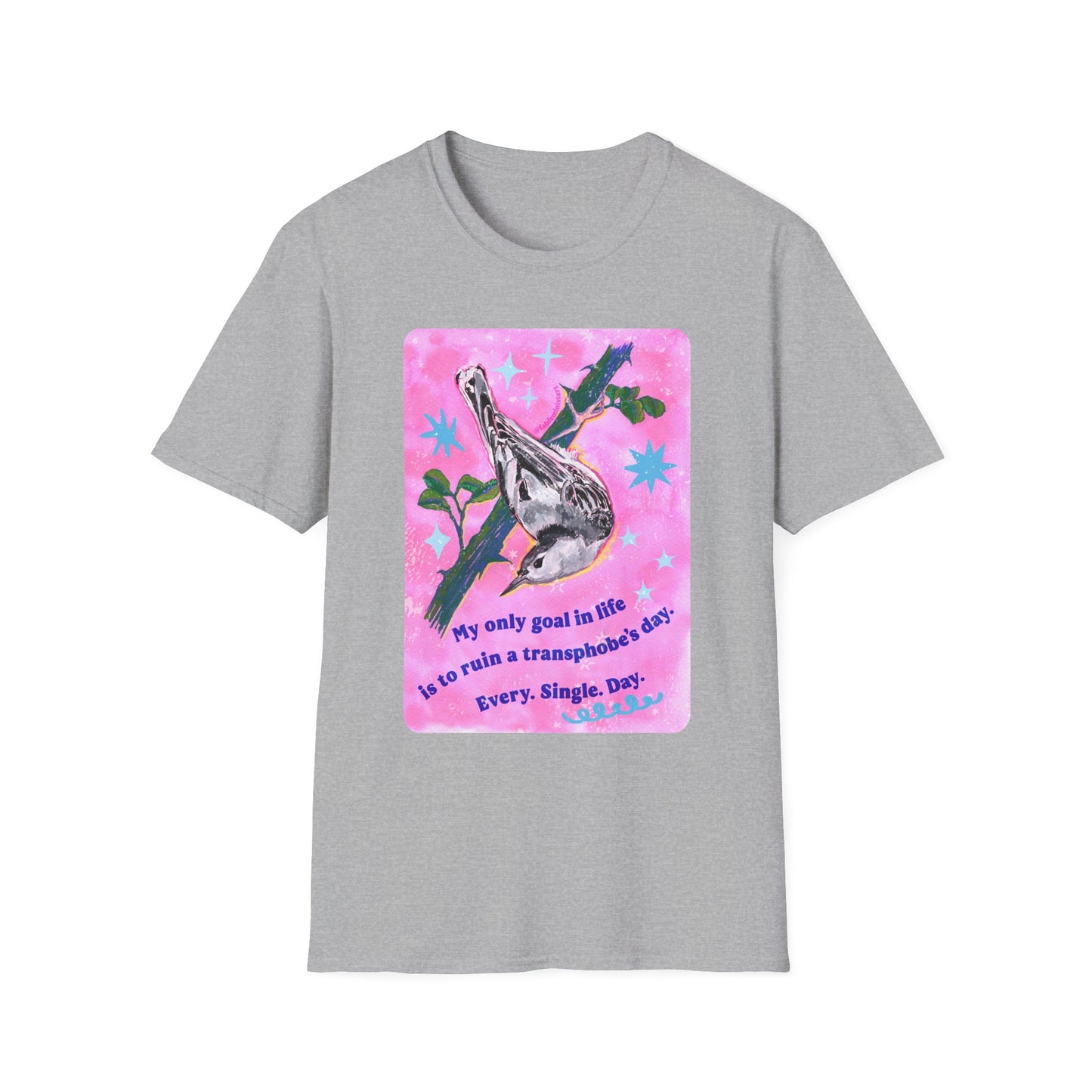 My only goal in life is to ruin a transphobe's day. Every. Single. Day: Feminist Shirt