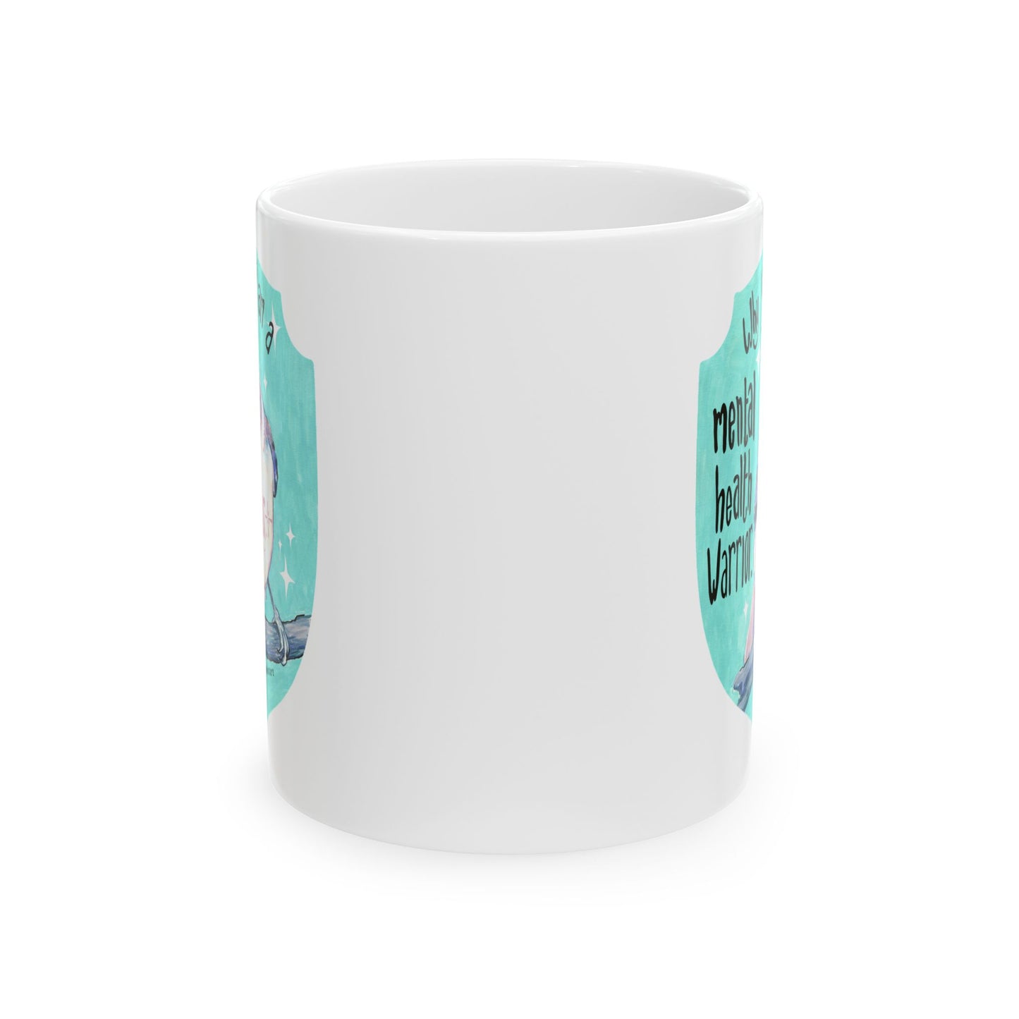 Why yes I am a mental health warrior rawr: Mental Health Mug