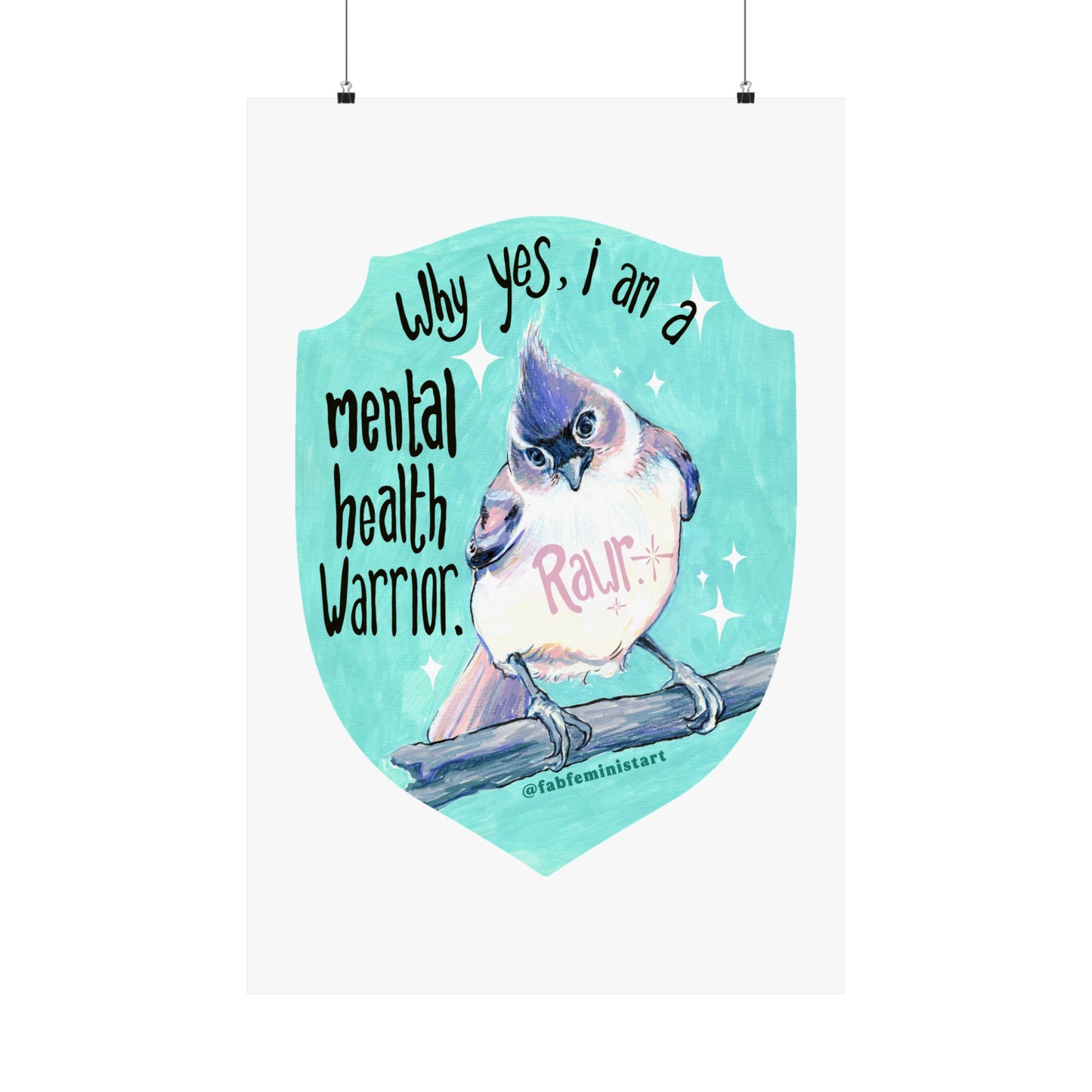 Why Yes I Am A Mental Health Warrior Rawr: Mental Health Print