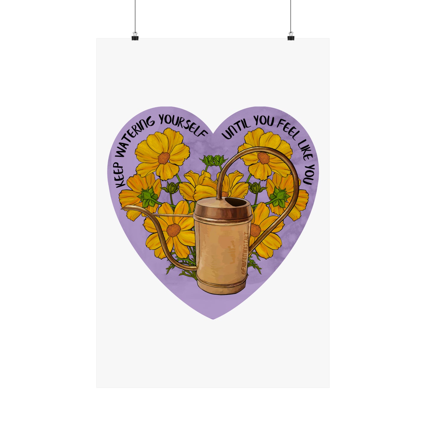 Keep Watering Yourself Until You Feel Like You: Mental Health Art Print