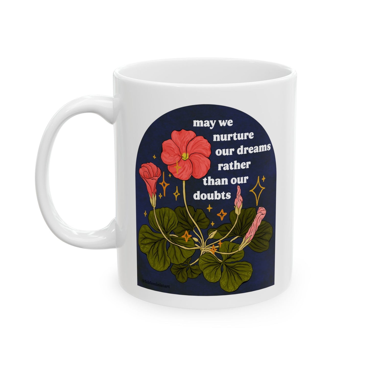 may we nurture our dreams rather than our doubts: feminist mug