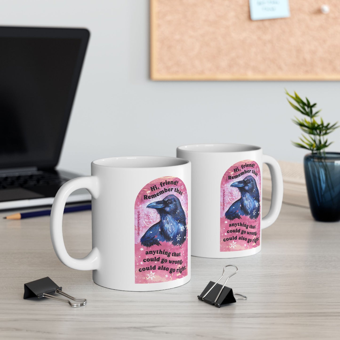 Hi friend remember that anything that could go wrong could also go right: Mental Health Mug