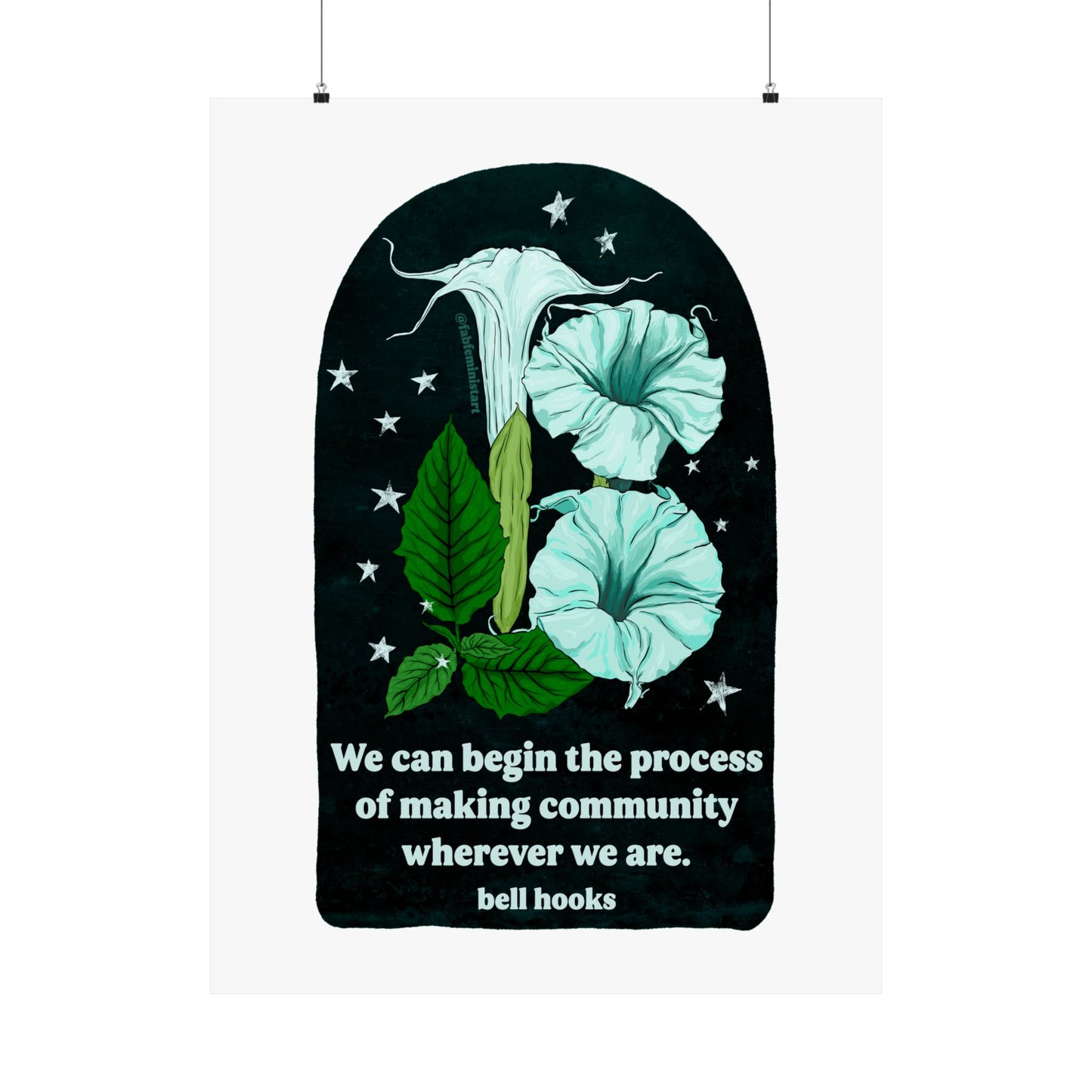 We can begin the process of building community wherever we are bell hooks: Feminist Art Print