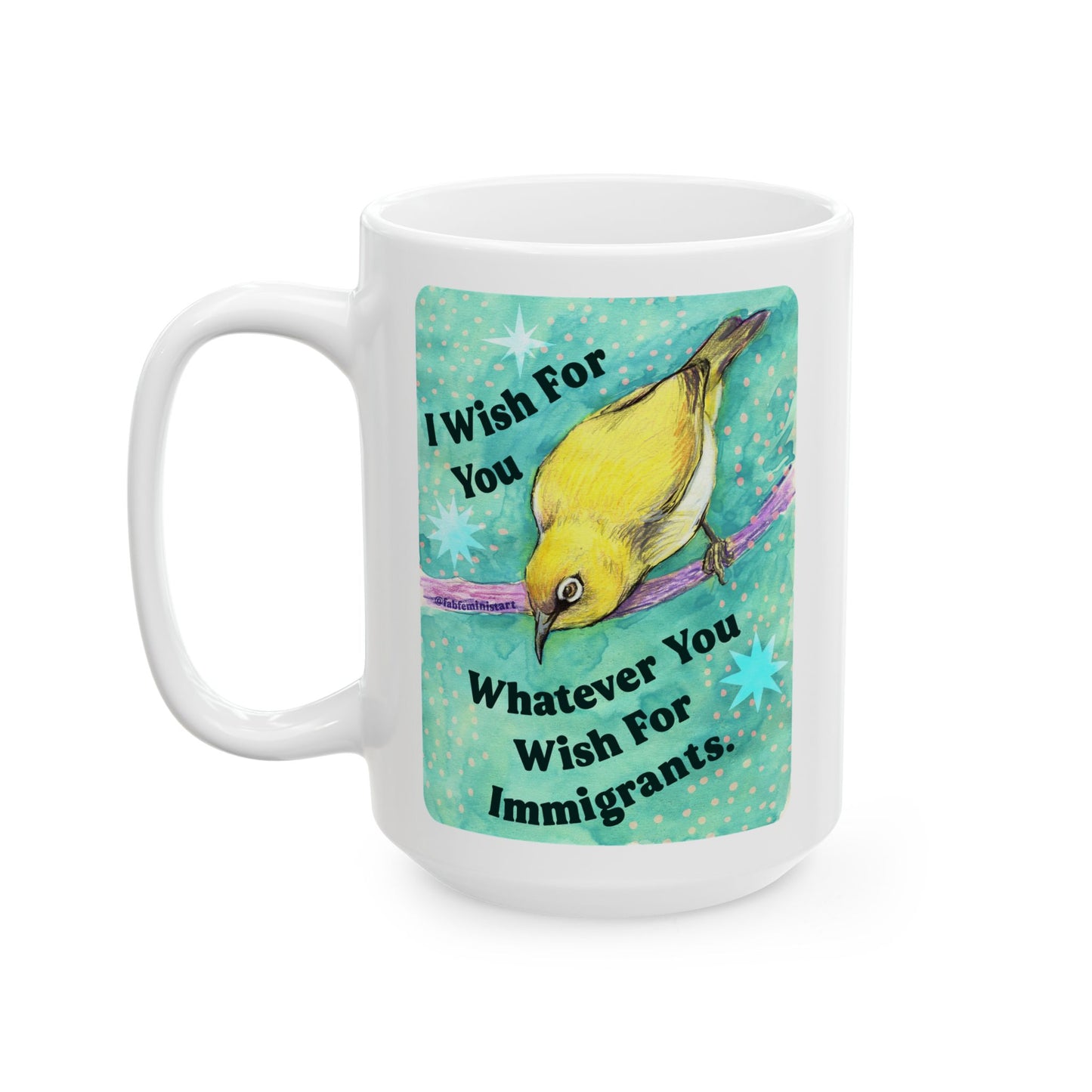 I Wish For You Whatever You Wish For Immigrants: Feminist Mug