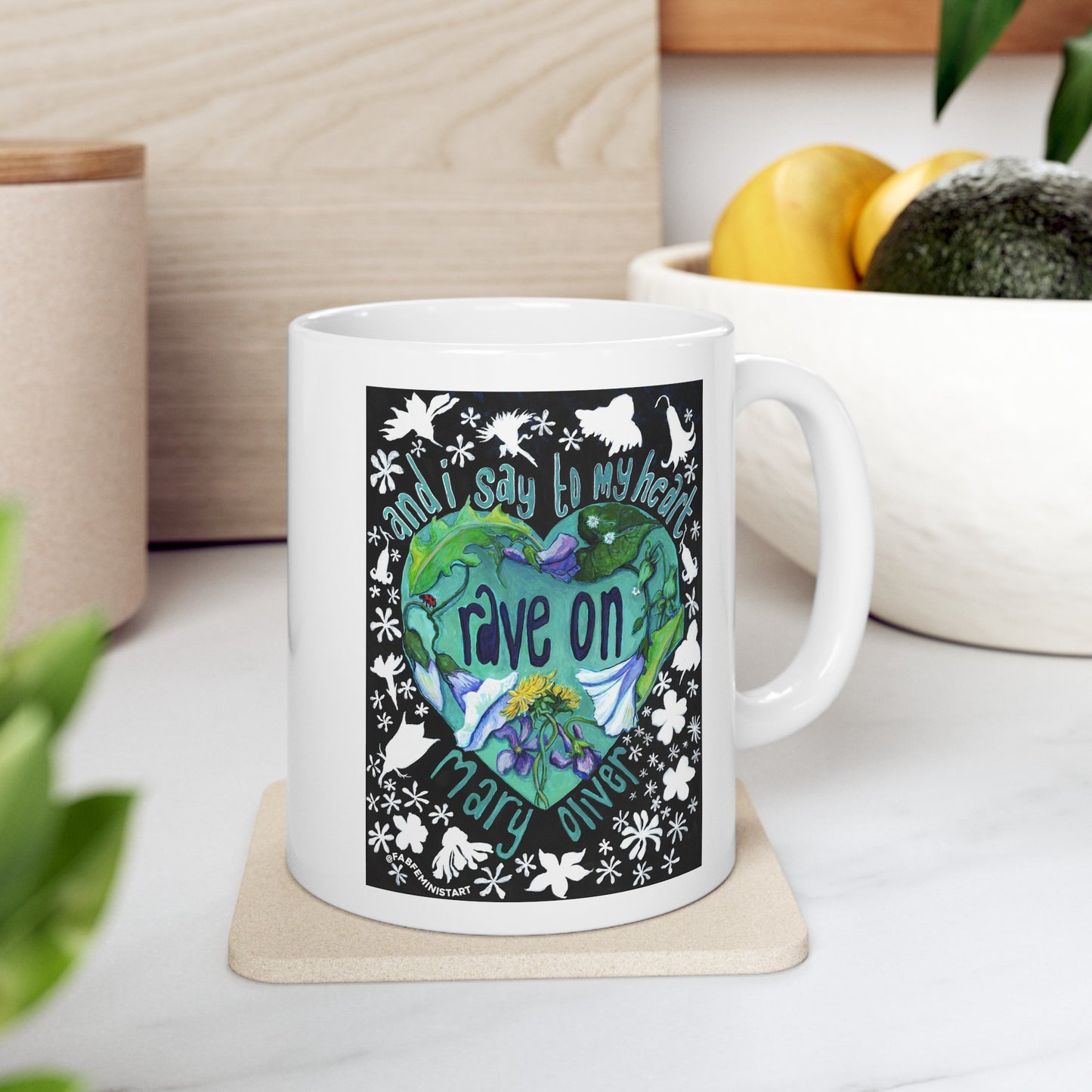 And I Say To My Heart Rave On, Mary Oliver: Feminist Mug