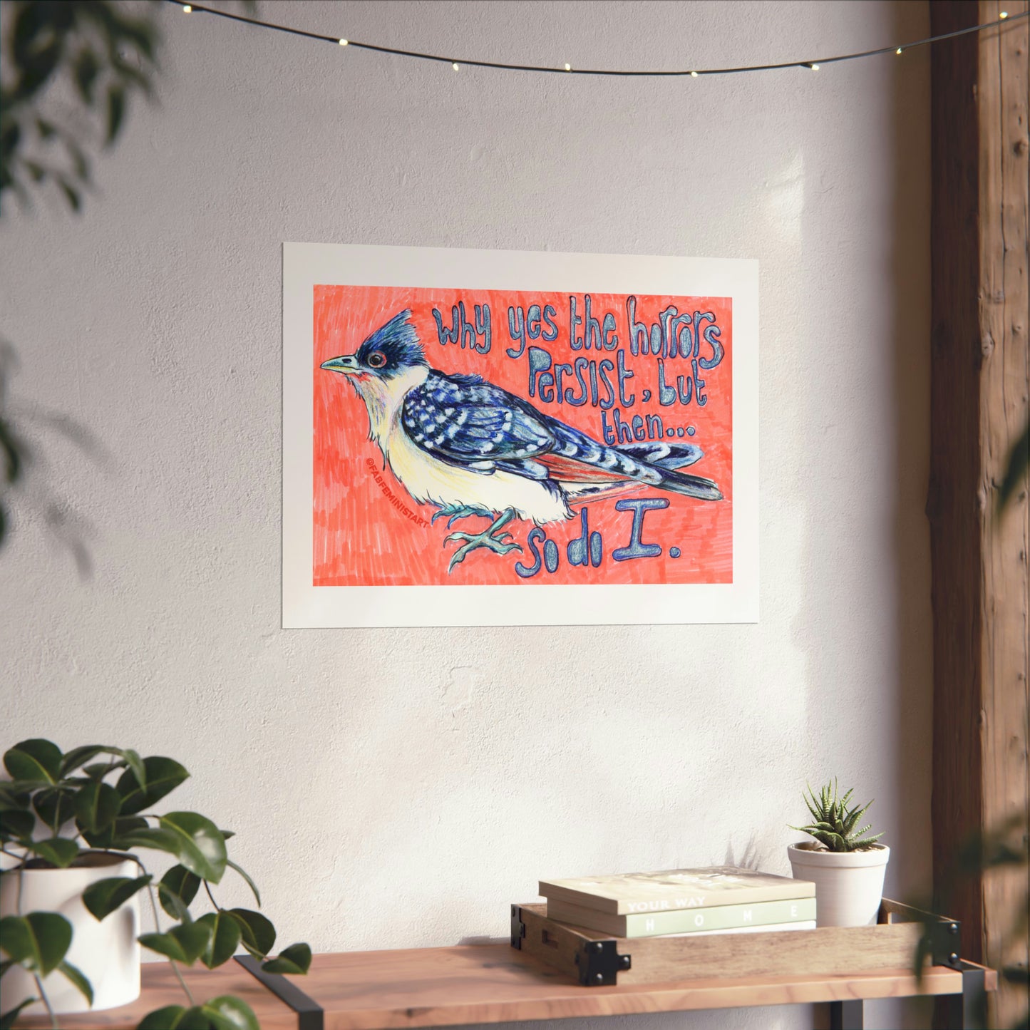 Why Yes The Horrors Persist But Then So Do I: Mental Health Print