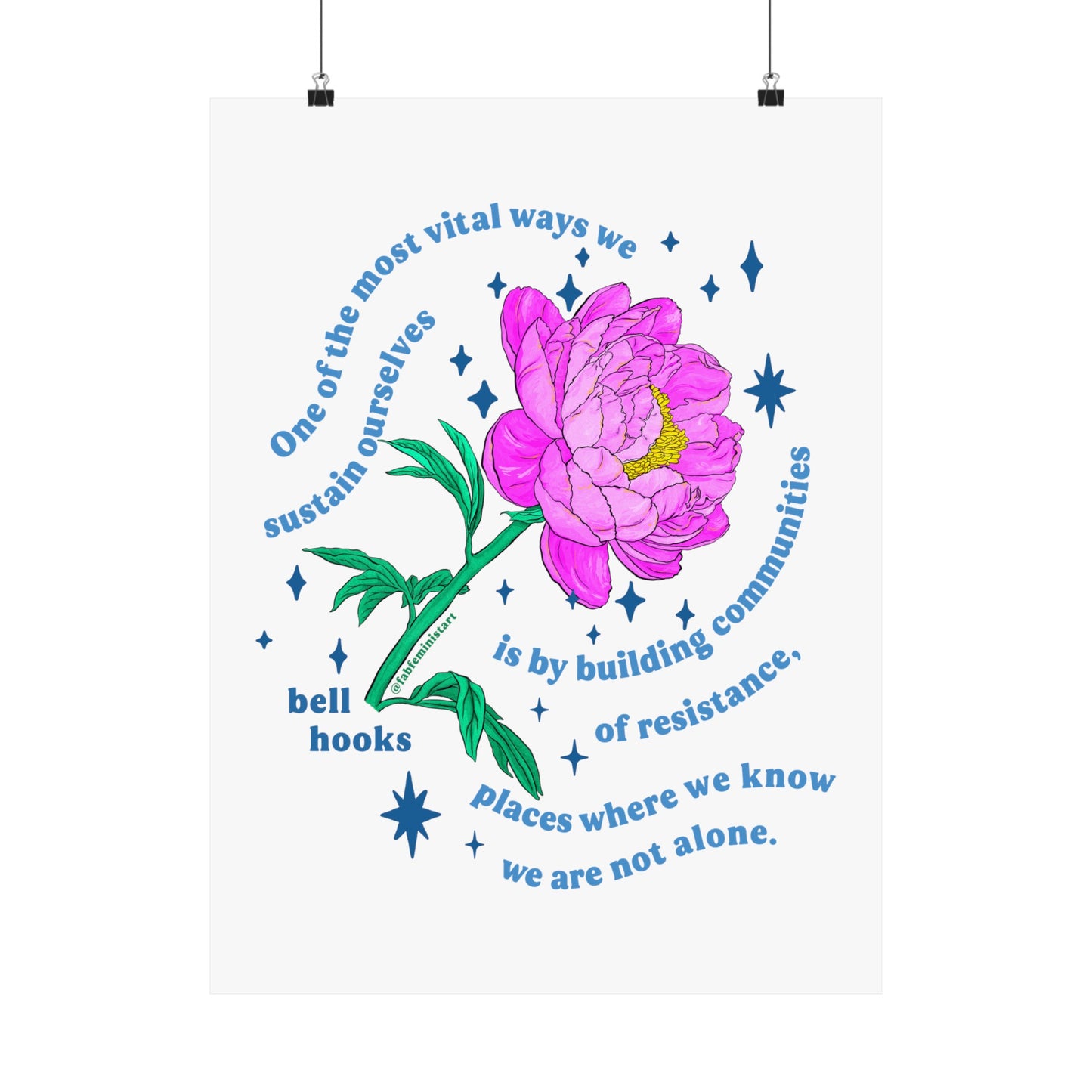 One of the most vital ways we sustain ourselves is by building communities of resistance, bell hooks: Feminist Art Print