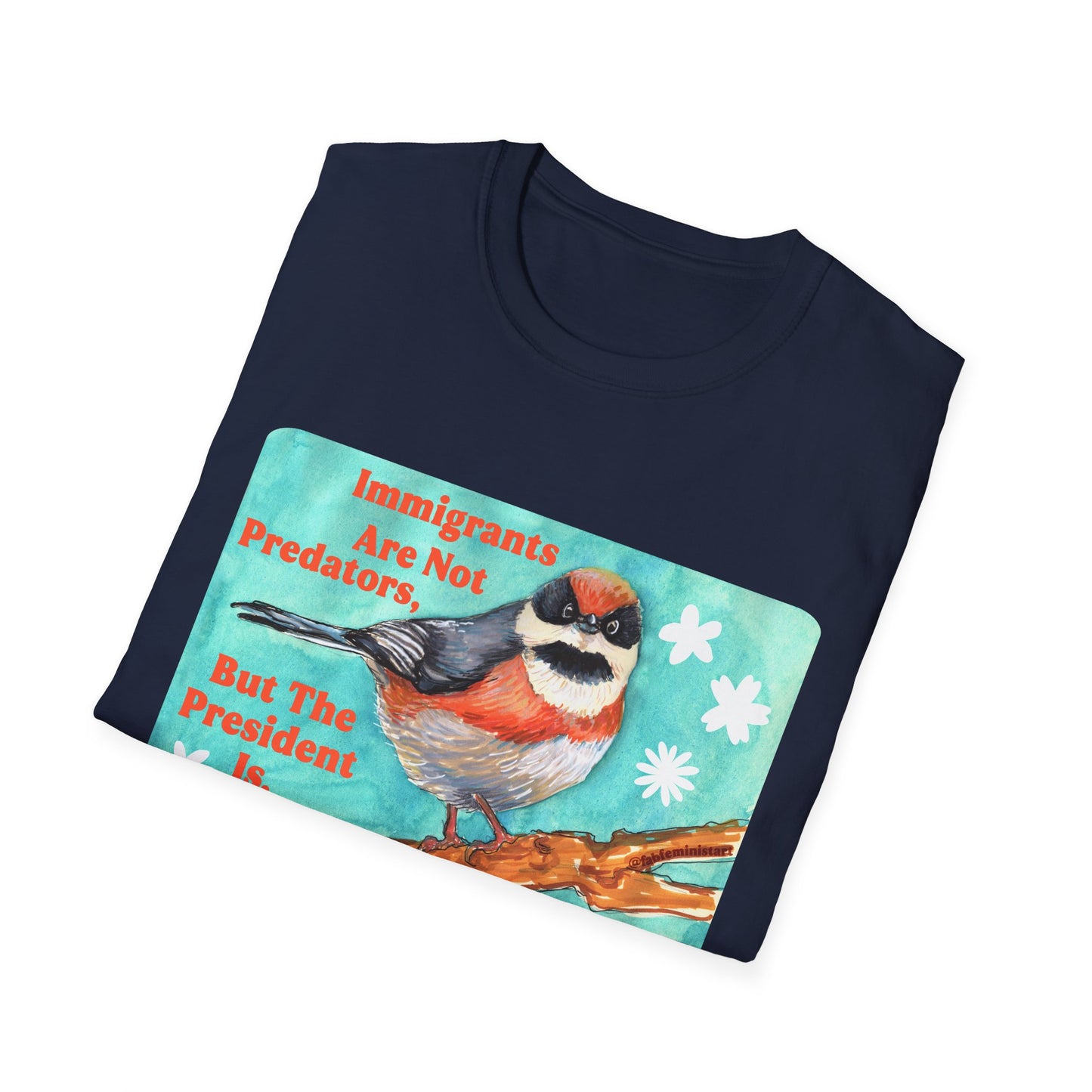 Immigrants are not predators, but the president is: Feminist Shirt