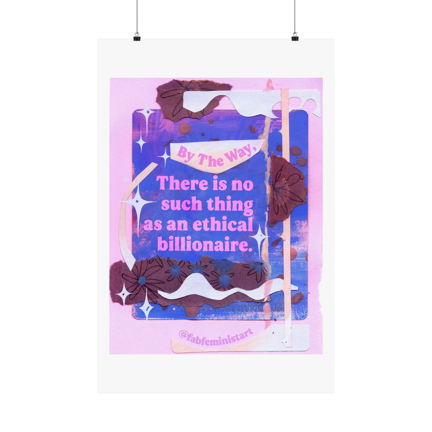 By the way, there is no such thing as an ethical billionaire: Feminist Art Print