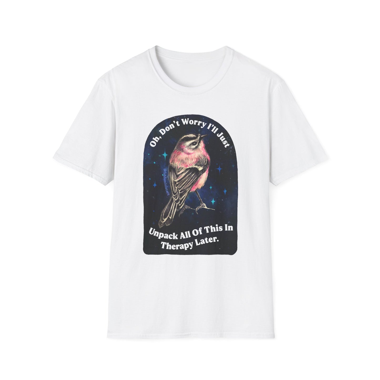 Oh Don't Worry I'll Just Unpack All Of This In Therapy Later: Mental Health Shirt