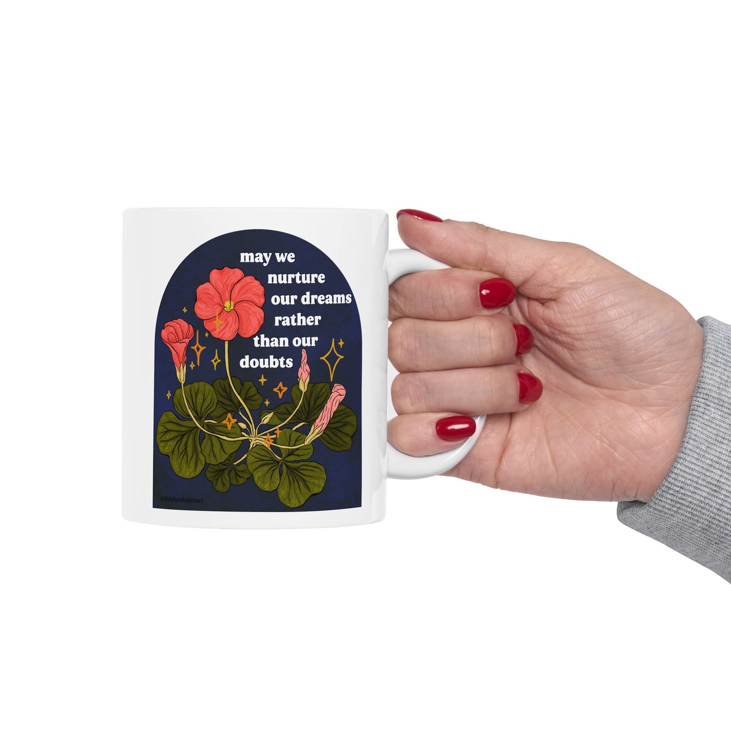 may we nurture our dreams rather than our doubts: feminist mug