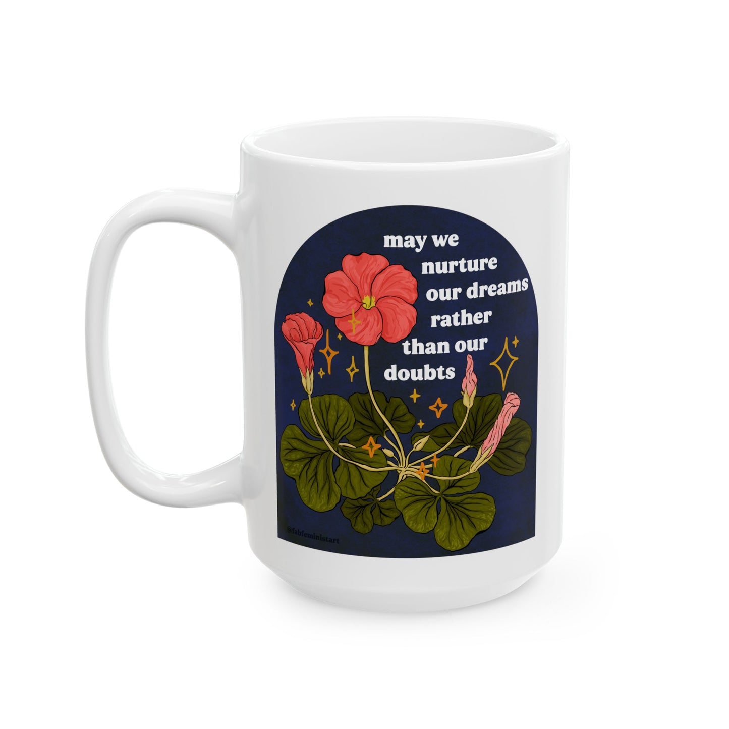 may we nurture our dreams rather than our doubts: feminist mug