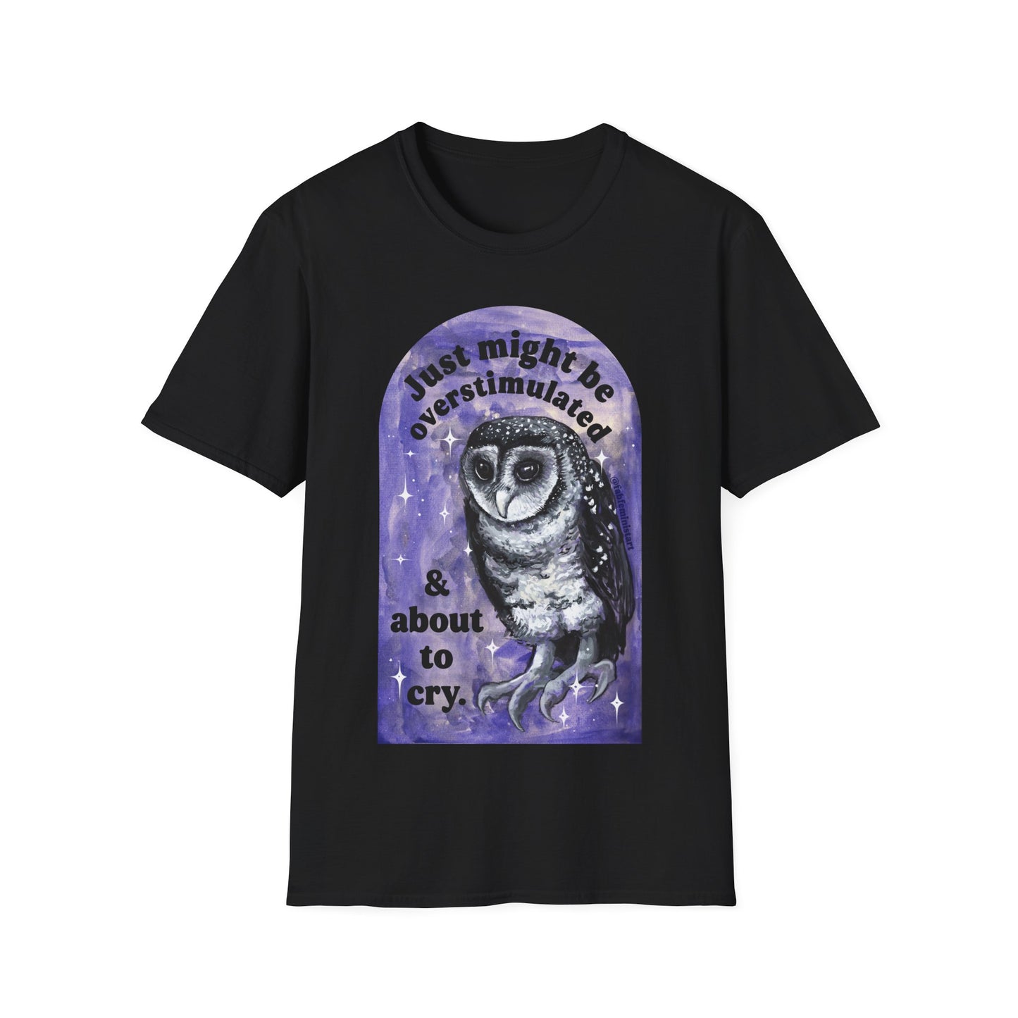 Just Might Be Overstimulated And About To Cry: Mental Health Shirt