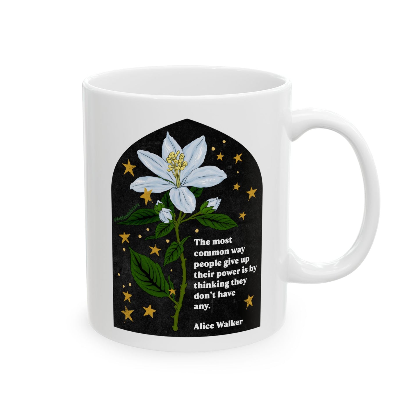 The most common way people give up their power is by thinking they don't have any, Alice Walker: Feminist Mug