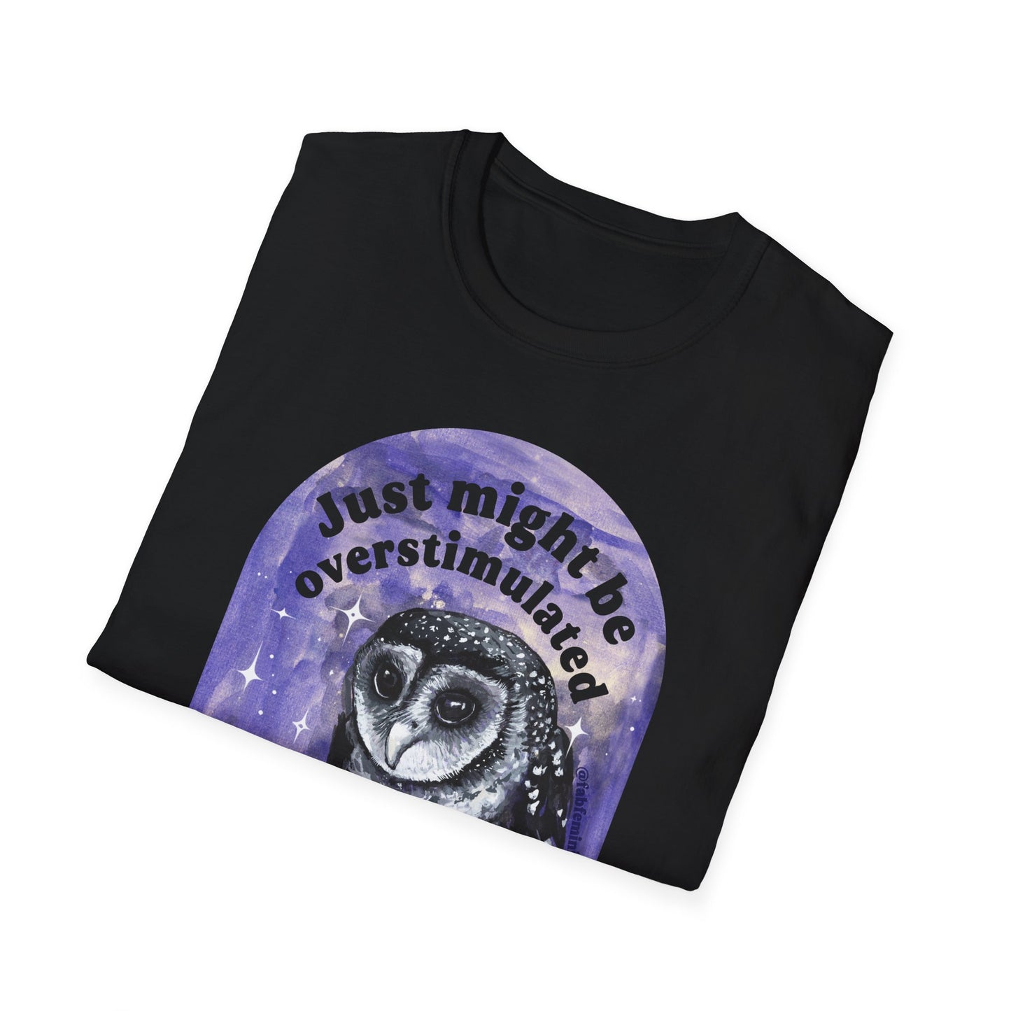 Just Might Be Overstimulated And About To Cry: Mental Health Shirt