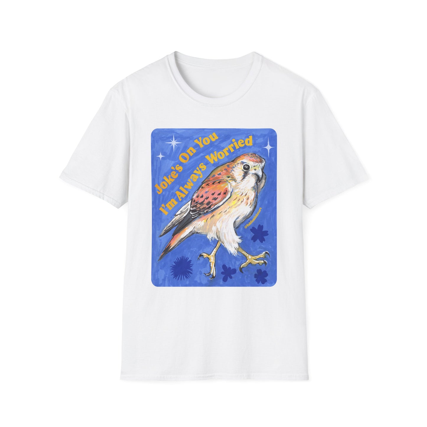 Joke's On You I'm Always Worried: Feminist Shirt
