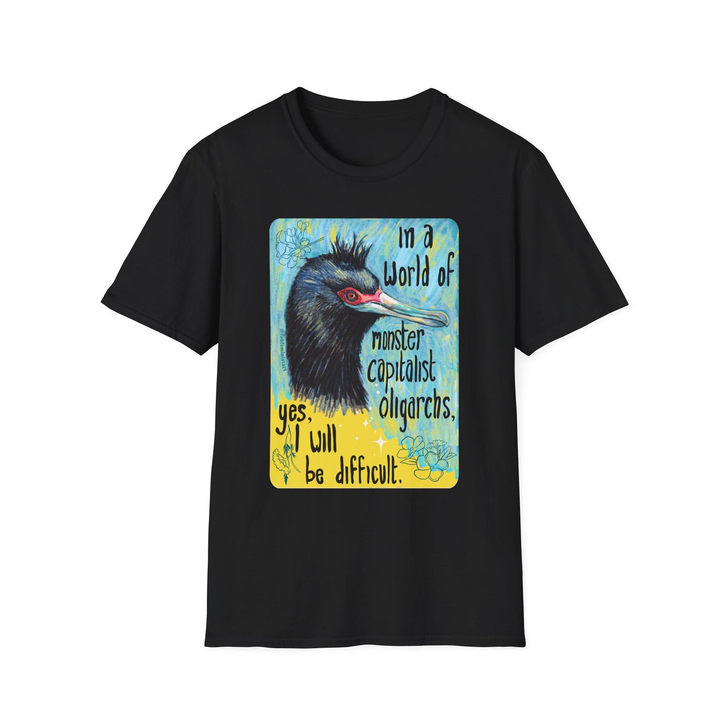 In a World of Monster Capitalist Oligarchs, Yes, I Will Be Difficult: Feminist Shirt