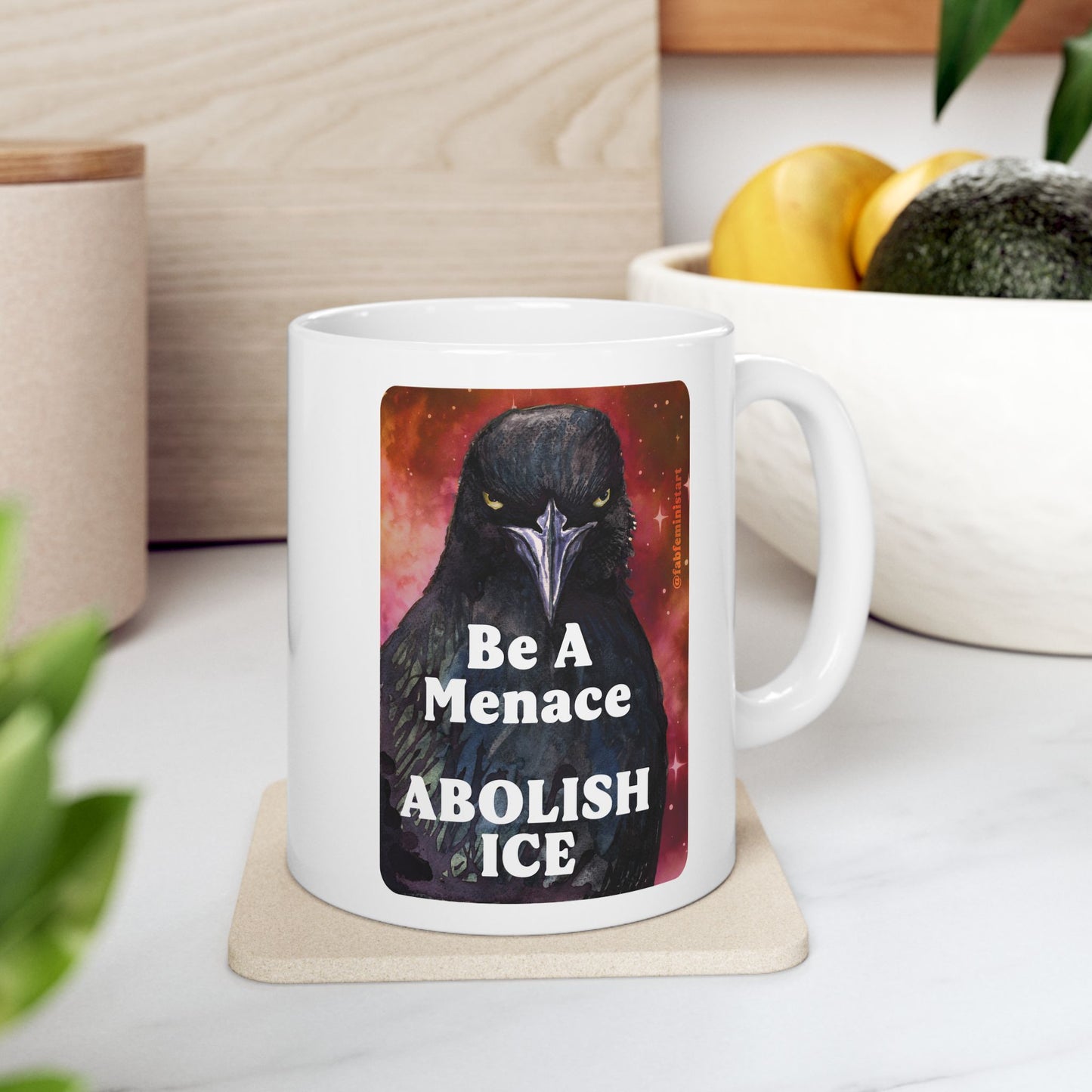 Be a menace ABOLISH ICE: Feminist Mug