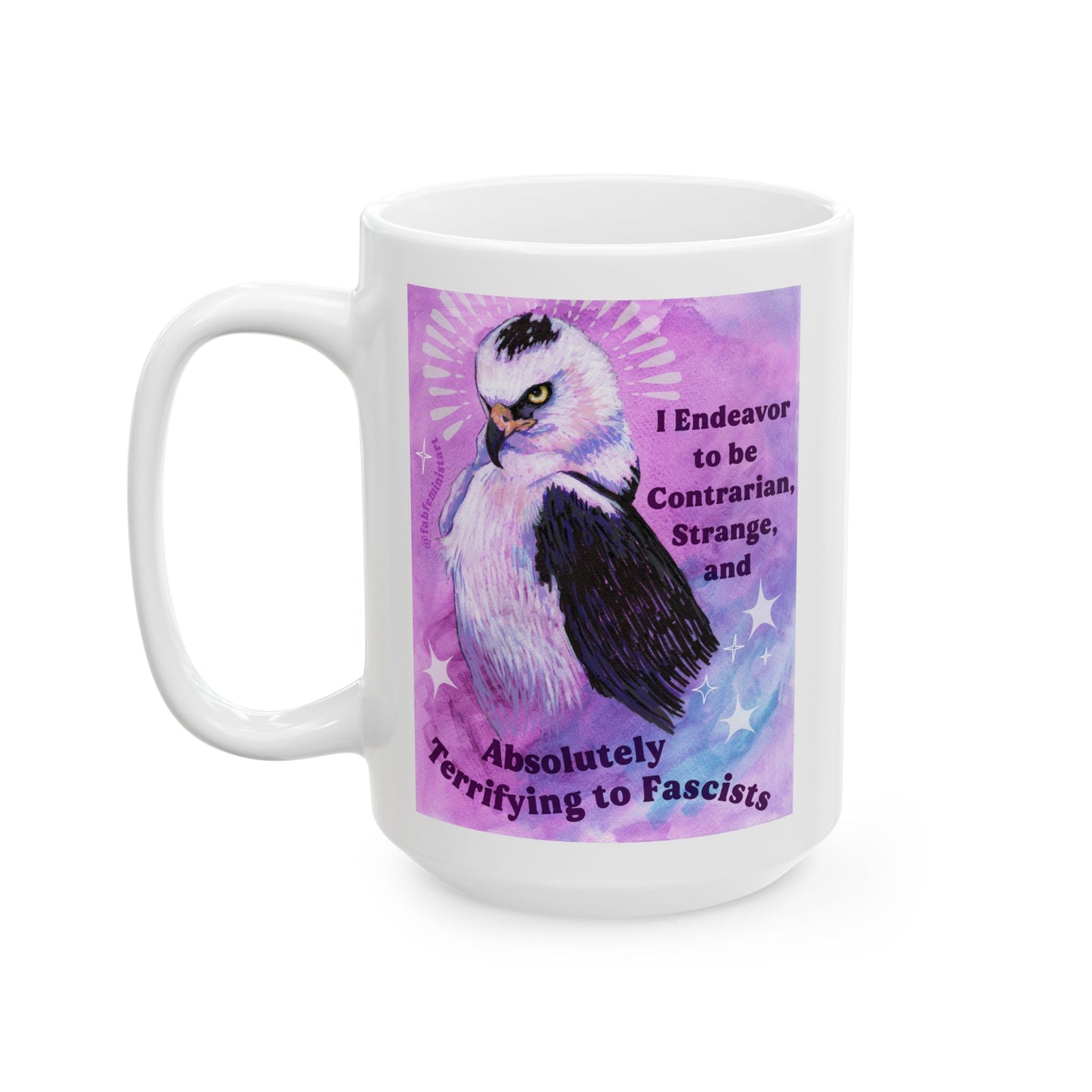 I Endeavor to be Contrarian, Strange, and Absolutely Terrifying to Fascists: feminist mug