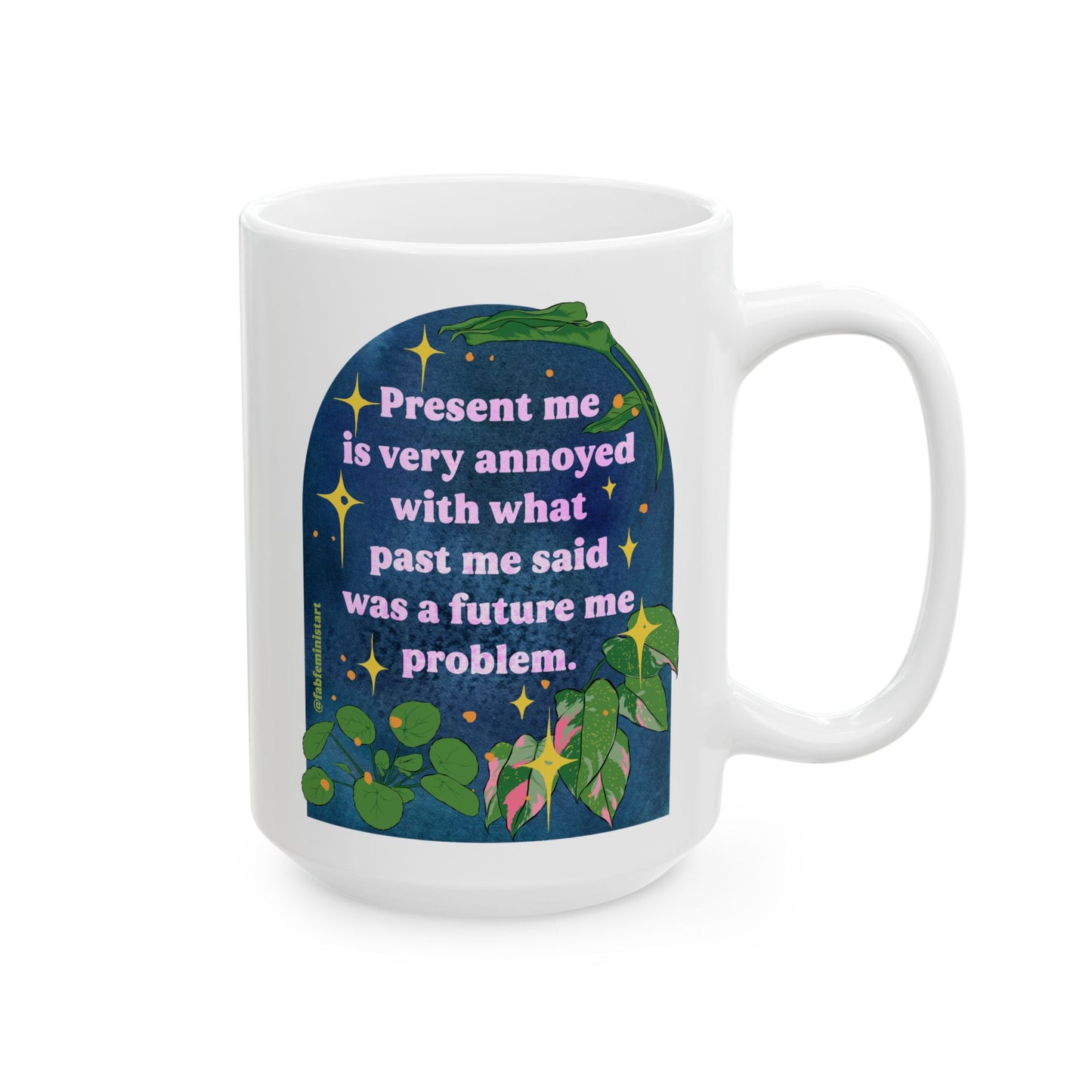 present me is very annoyed with what past me said was a future me problem: mental health mug