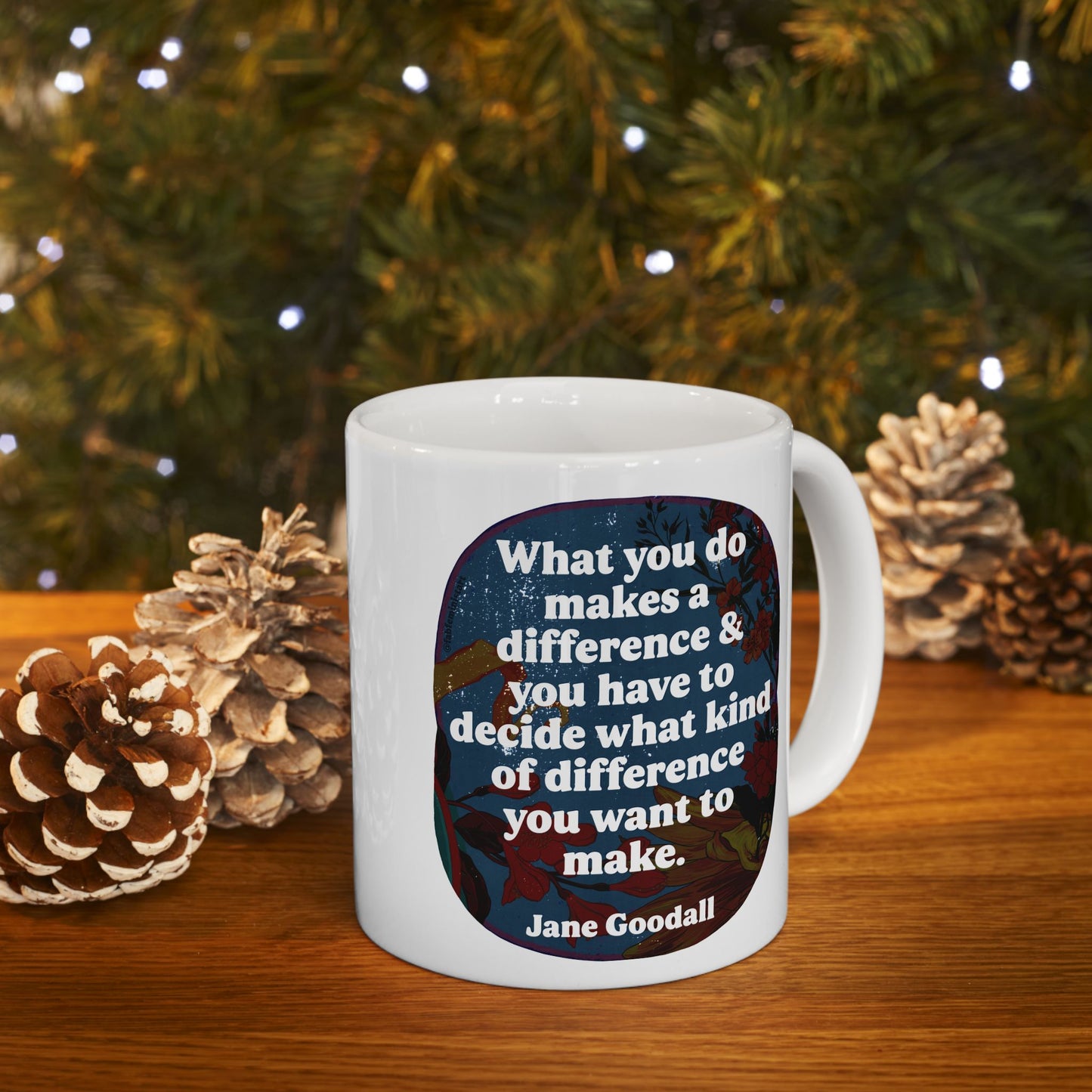 What you do makes a difference and you have to decide what kind of difference you want to make, Jane Goodall: feminist mug