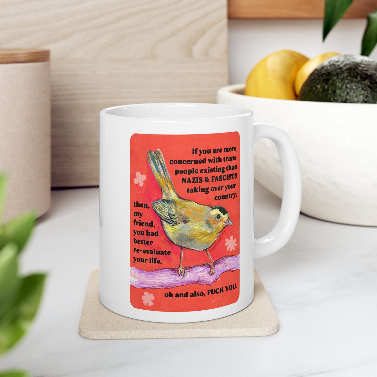 If you are more concerned with trans people existing than naz*s and fasc*sts: Feminist Mug