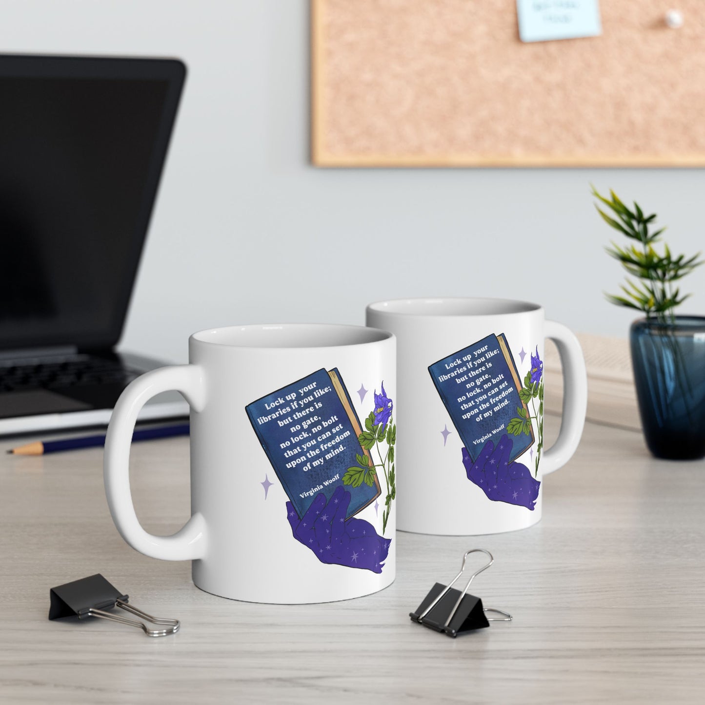 Lock up your libraries if you like; but there is no gate, no lock, no bolt that you can set upon the freedom of my mind, Virginia Woolf: Feminist Mug