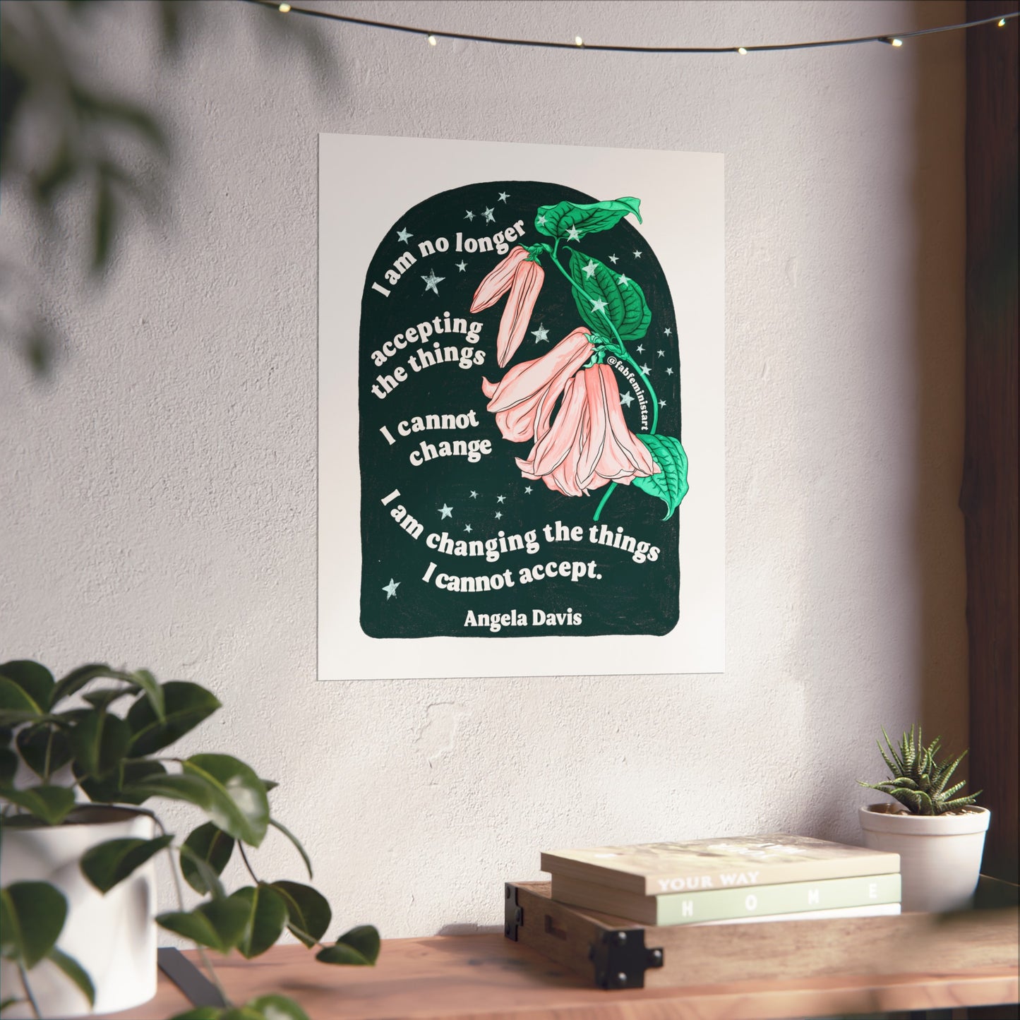 I am no longer accepting the things I cannot change. I am changing the things I cannot accept, Angela Davis: Feminist Art Print