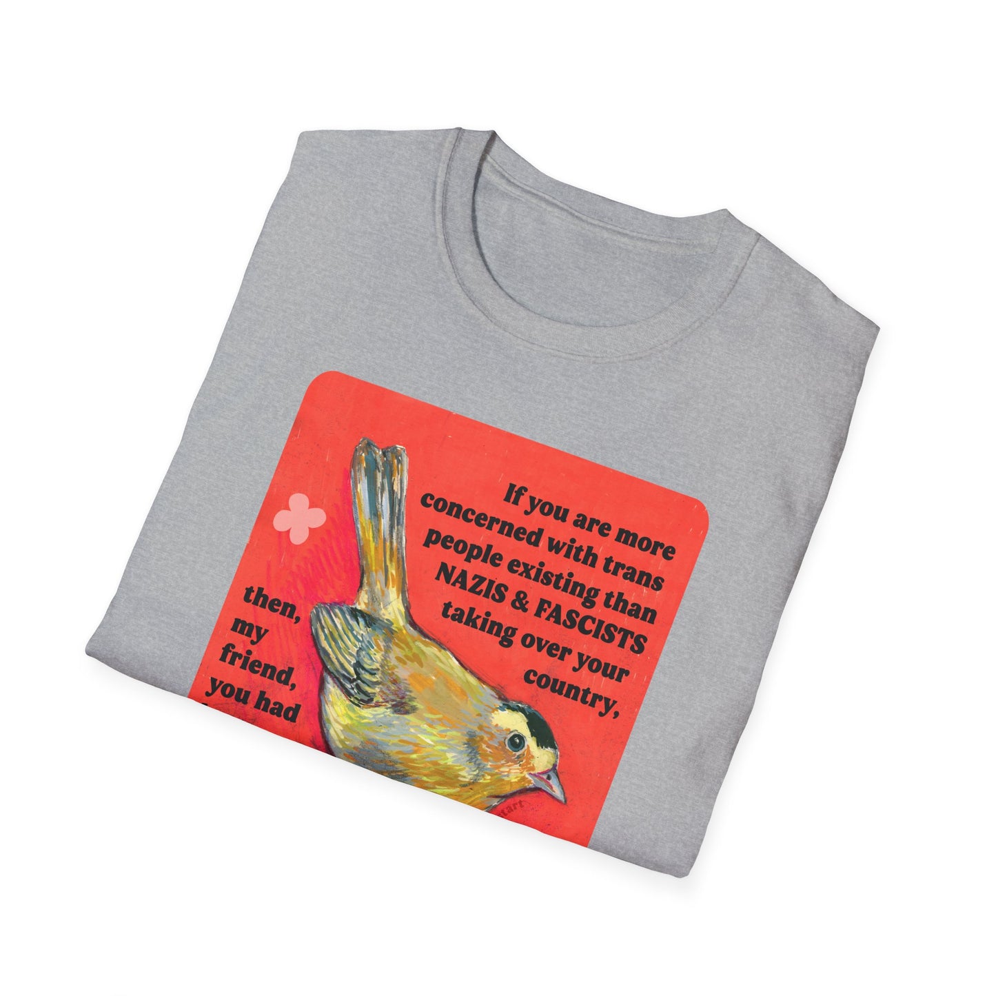 If you are more concerned with trans people existing than naz*s and fasc*sts taking over your country: Feminist Shirt