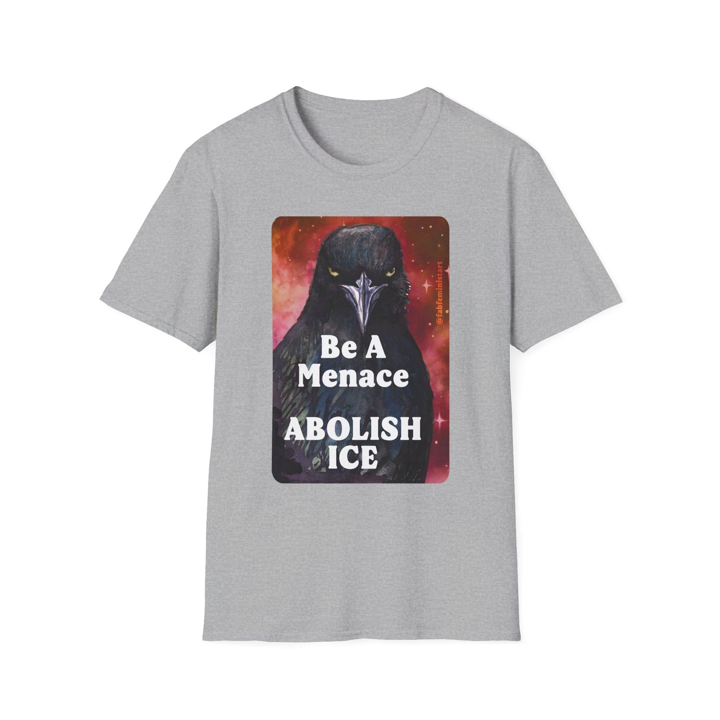 Be a Menace ABOLISH ICE: Feminist Shirt