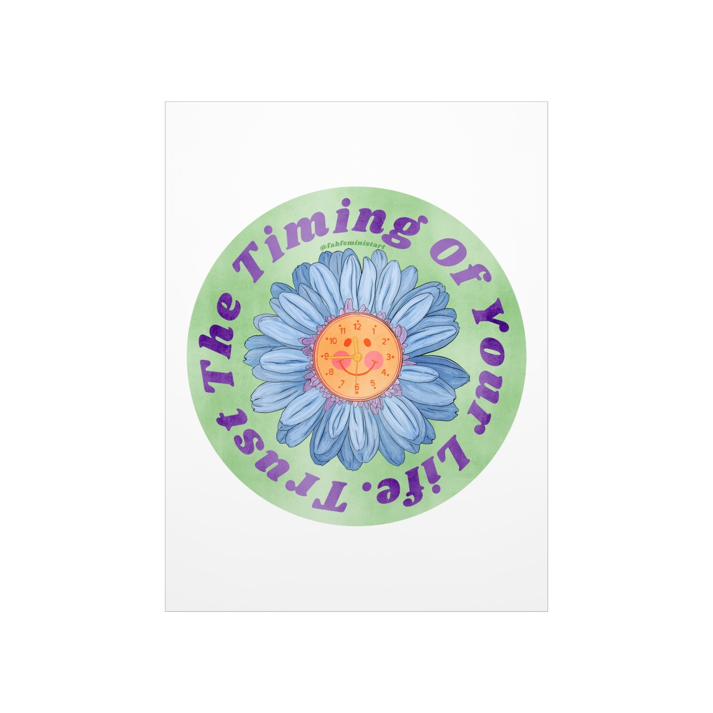 Trust The Timing Of Your Life: Mental Health Art Print