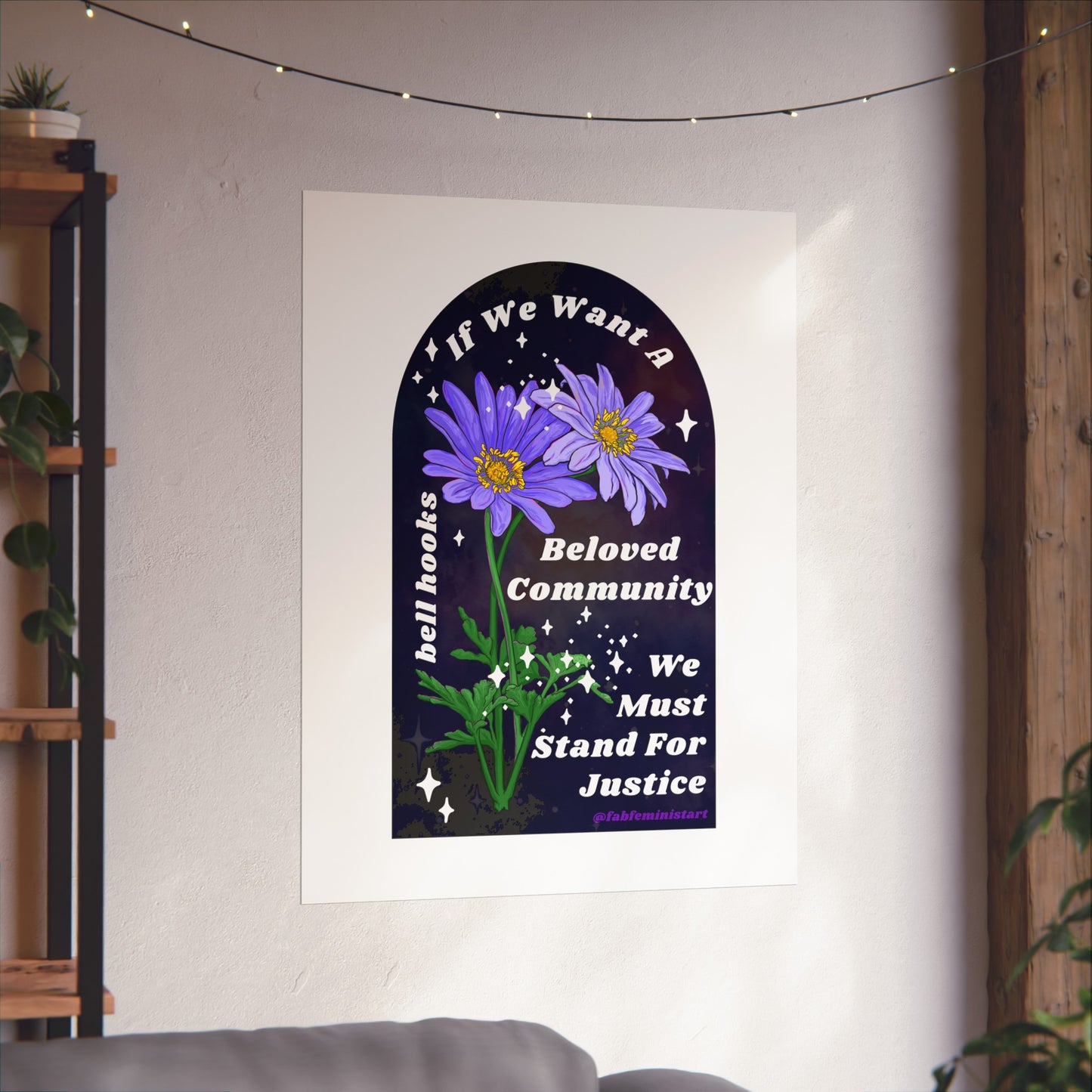 If We Want A Beloved Community We Must Stand For Justice, bell hooks: Feminist Art Print