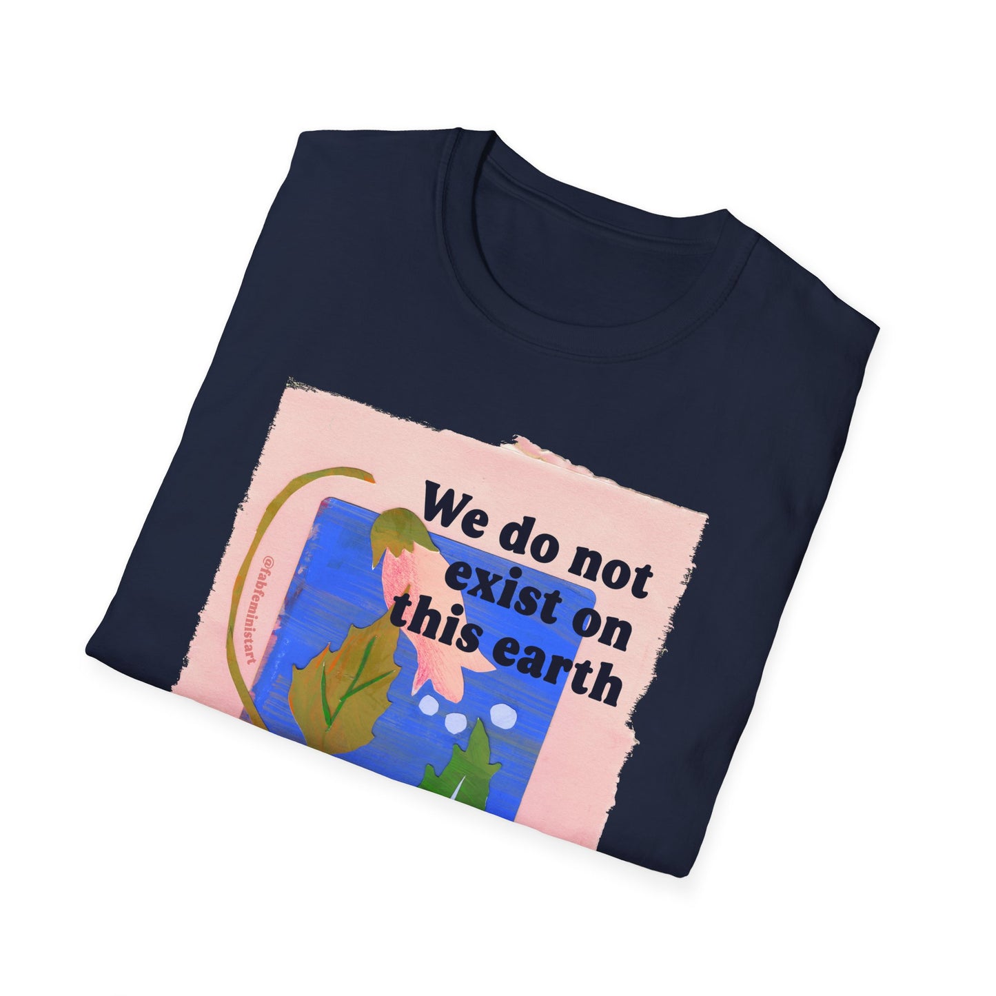 We do not exist on this earth to generate wealth for billionaires: feminist shirt