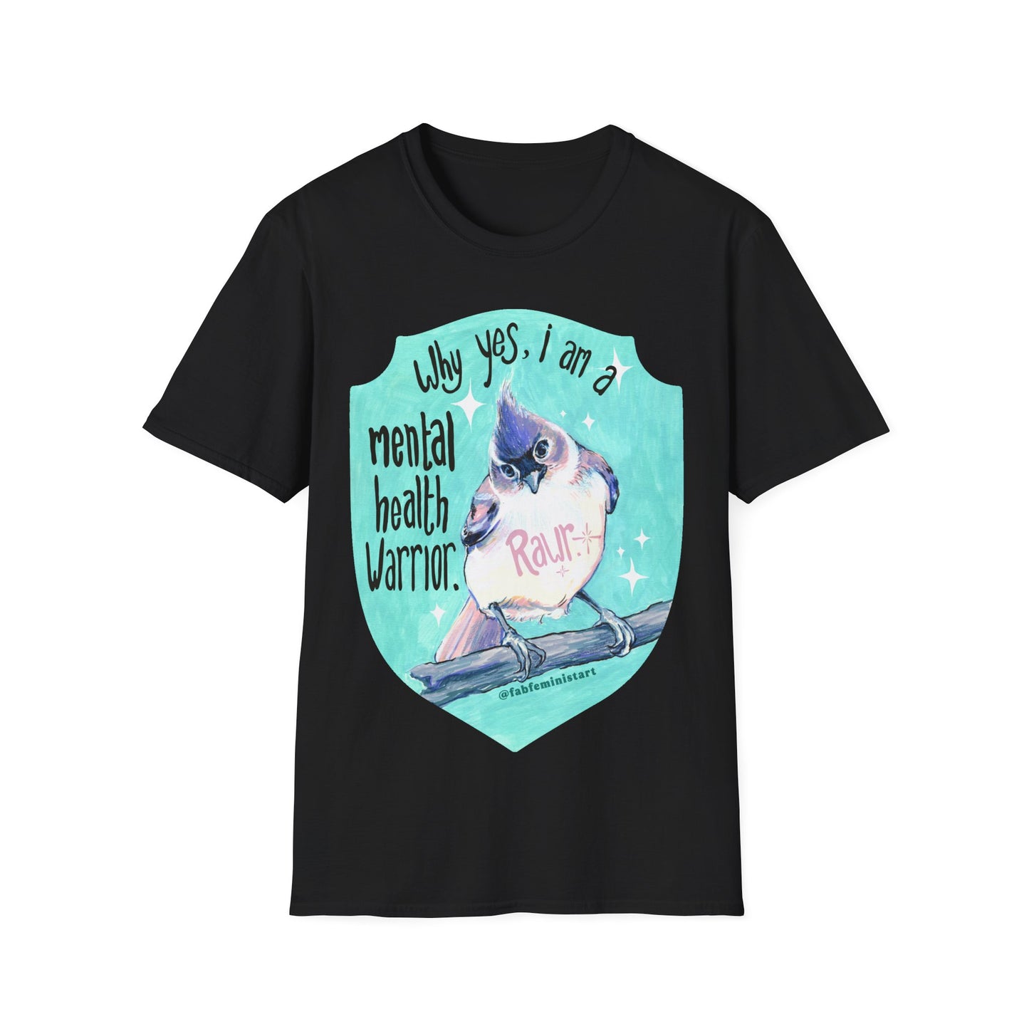 Why yes I am a mental health warrior rawr: Mental Health Shirt