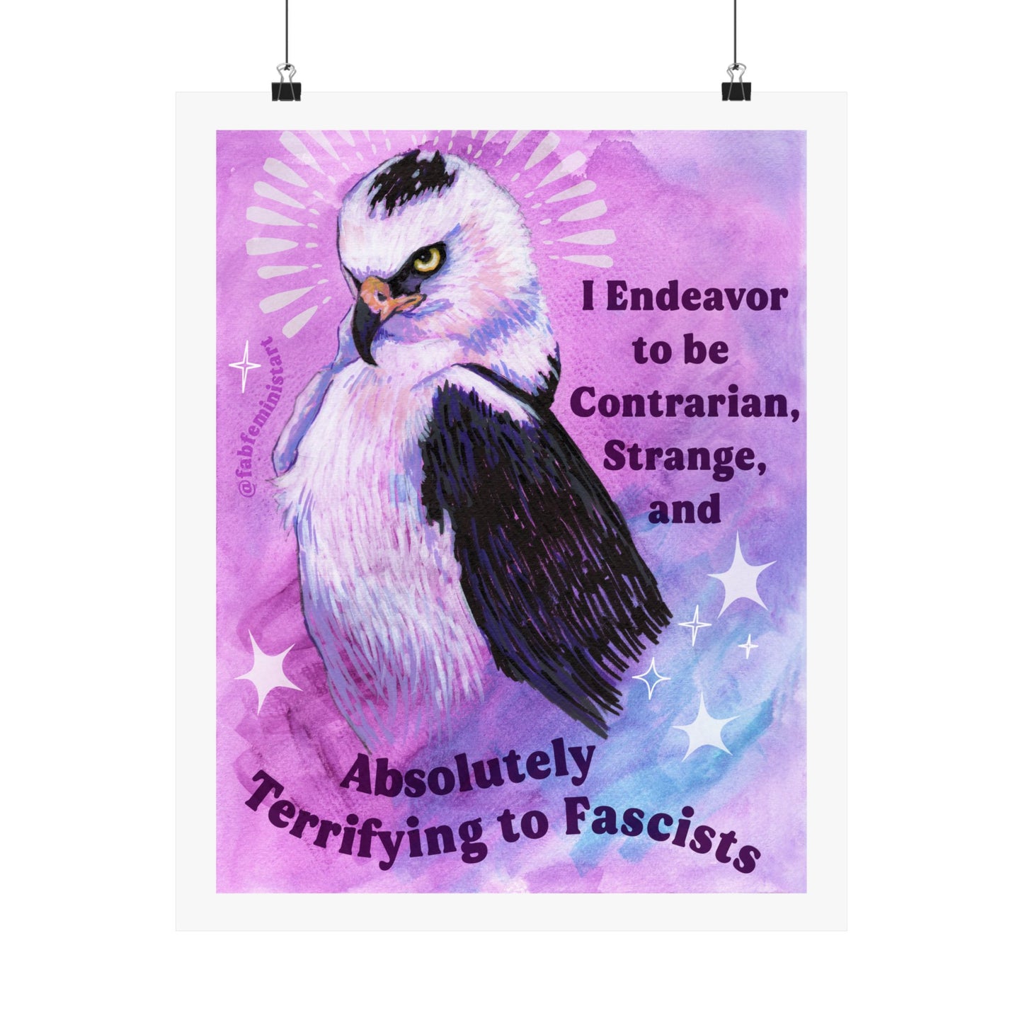 I Endeavor to be Contrarian, Strange, and Absolutely Terrifying to Fascists: Feminist Art Print