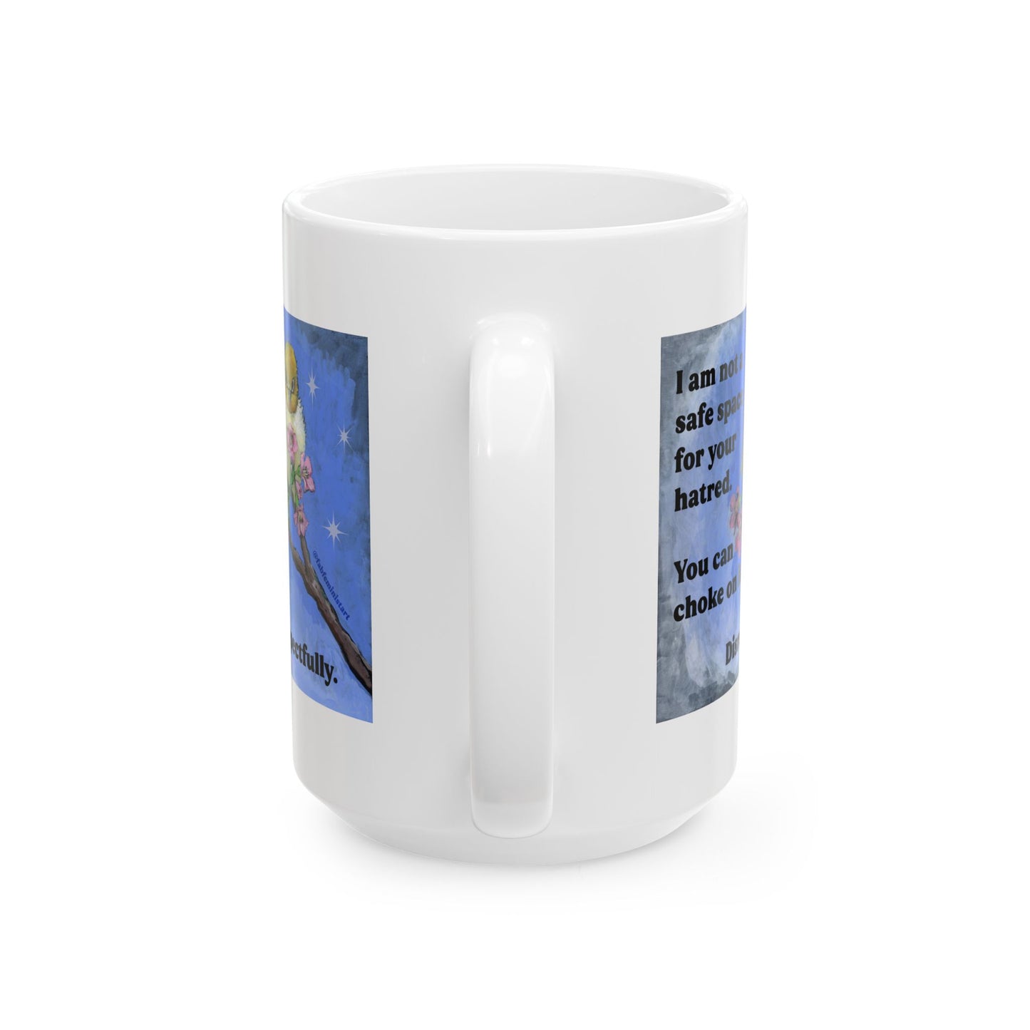 I am not a safe space for your hatred: Feminist Mug